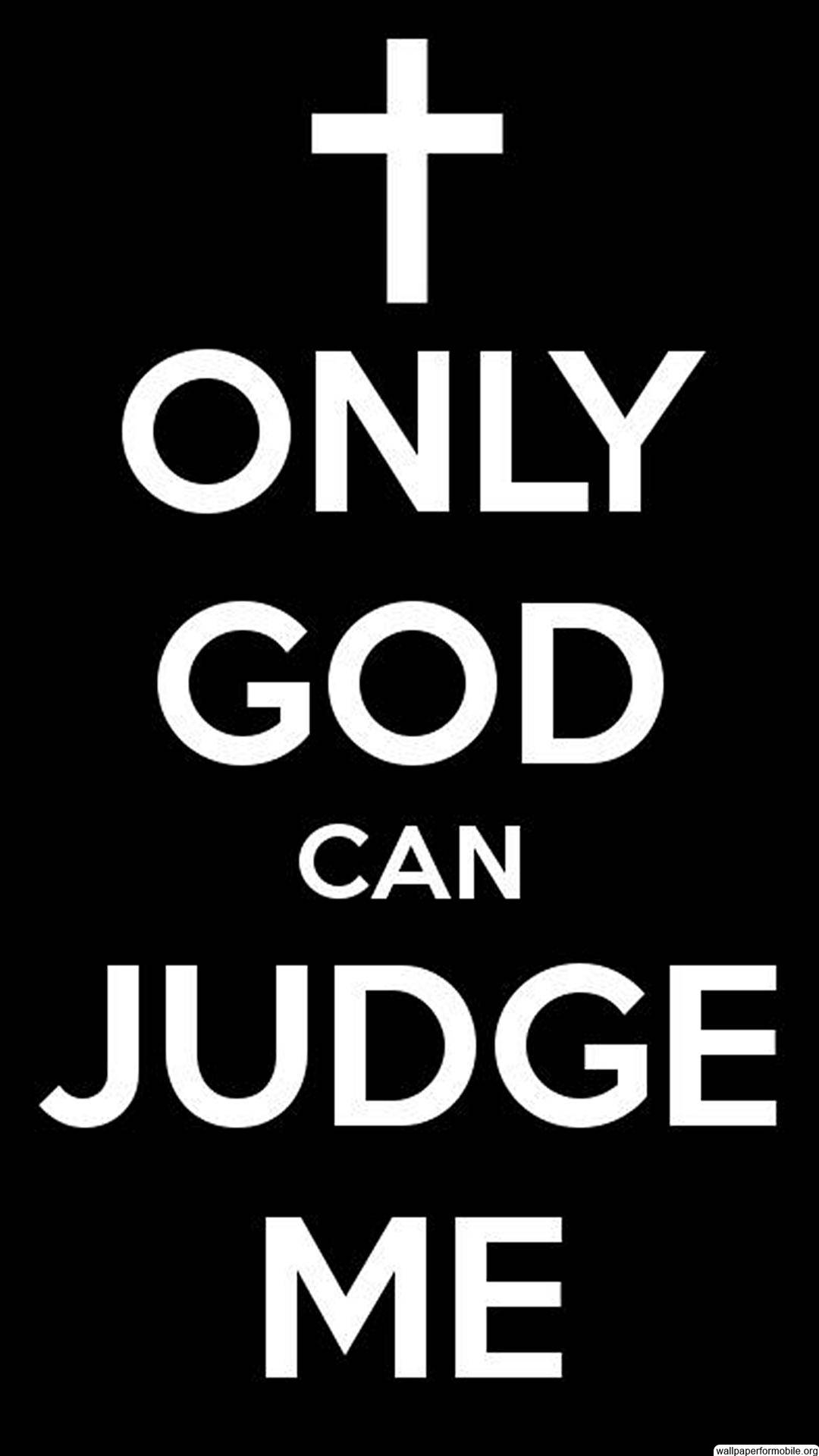 1080x1920 Only God Can Judge Me Wallpaper Free Download, Phone