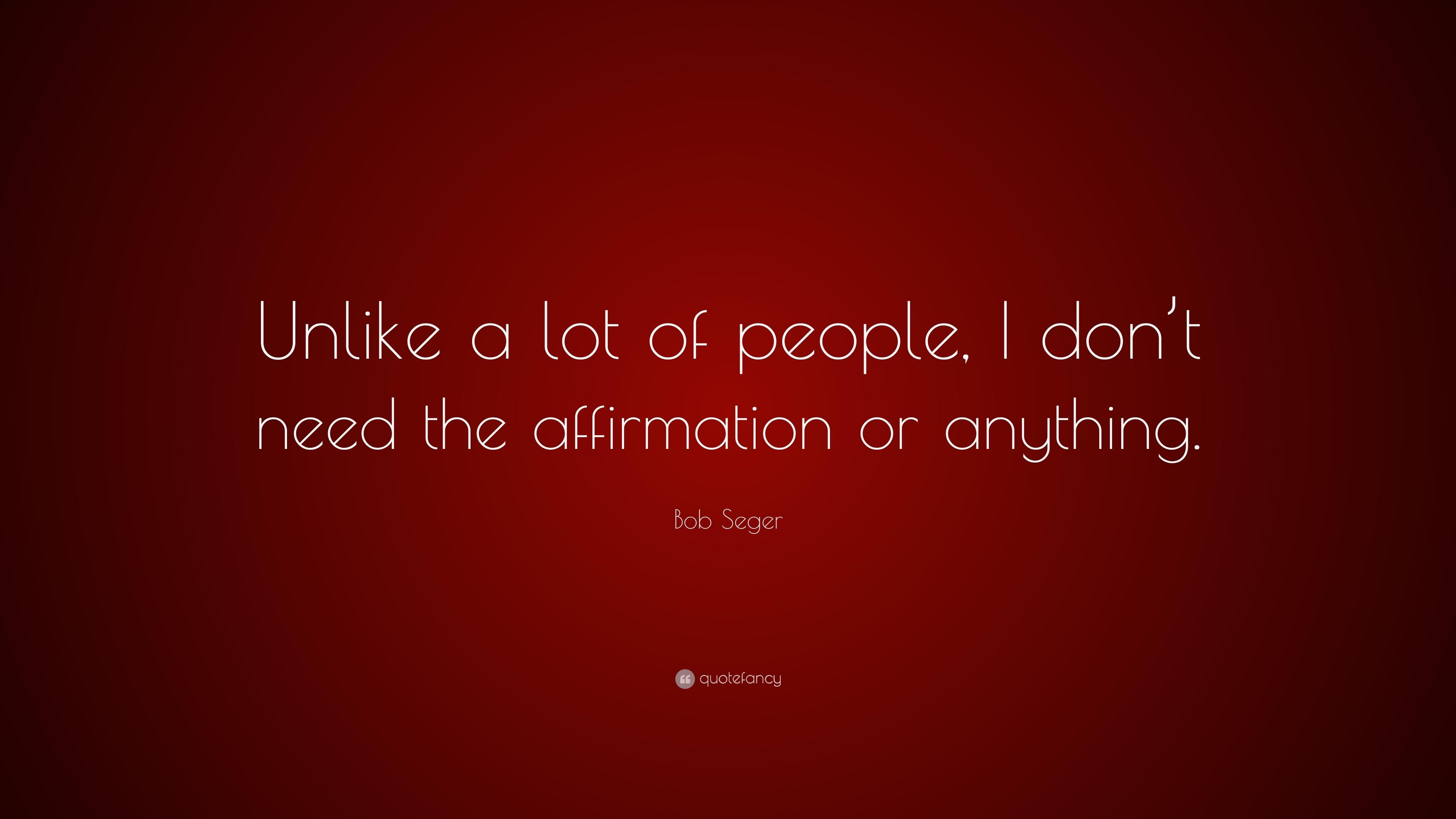 3840x2160 Bob Seger Quote: “Unlike a lot of people, I don't need, Desktop