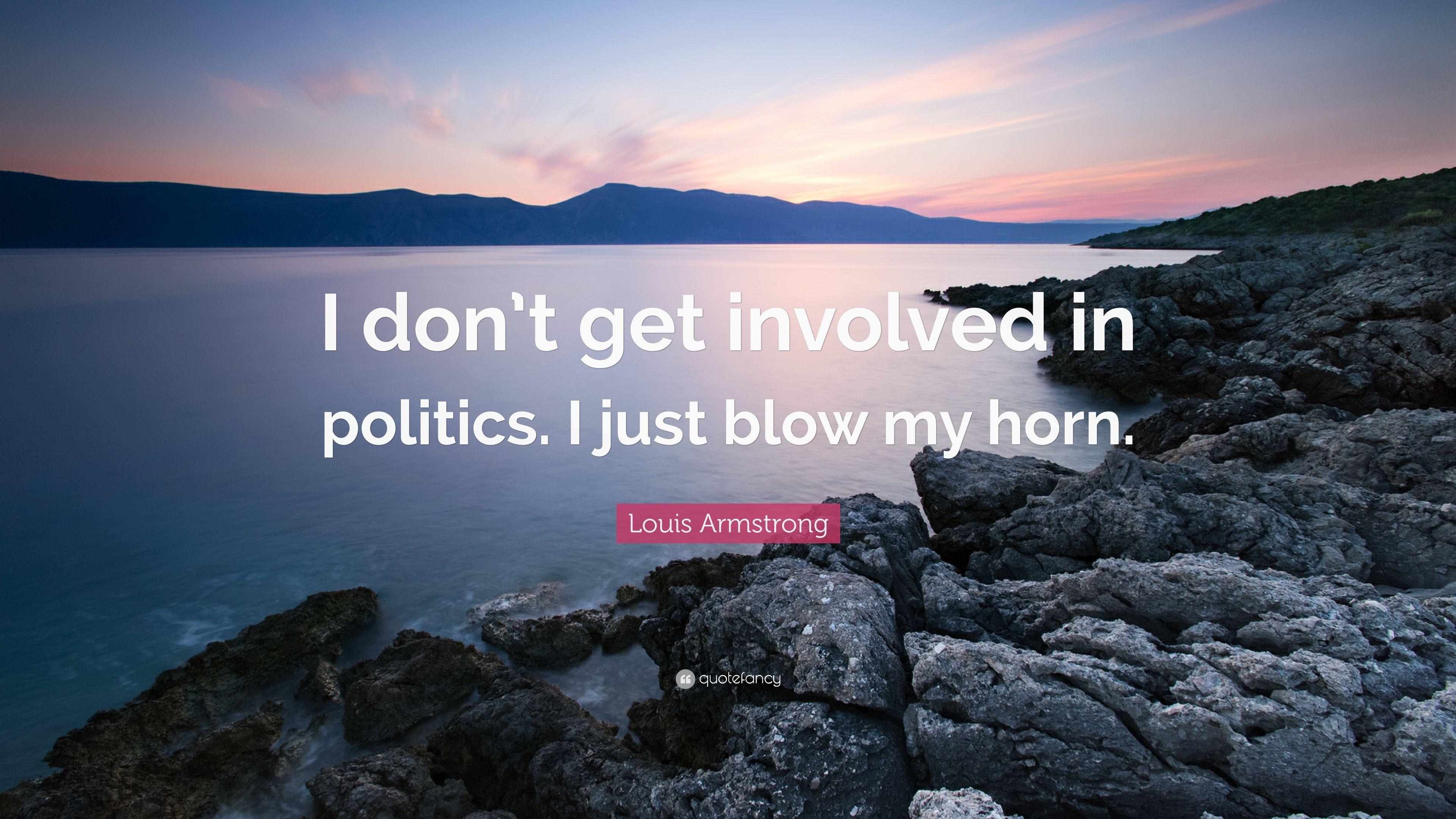 3840x2160 Louis Armstrong Quote: “I don't get involved in politics. I just, Desktop