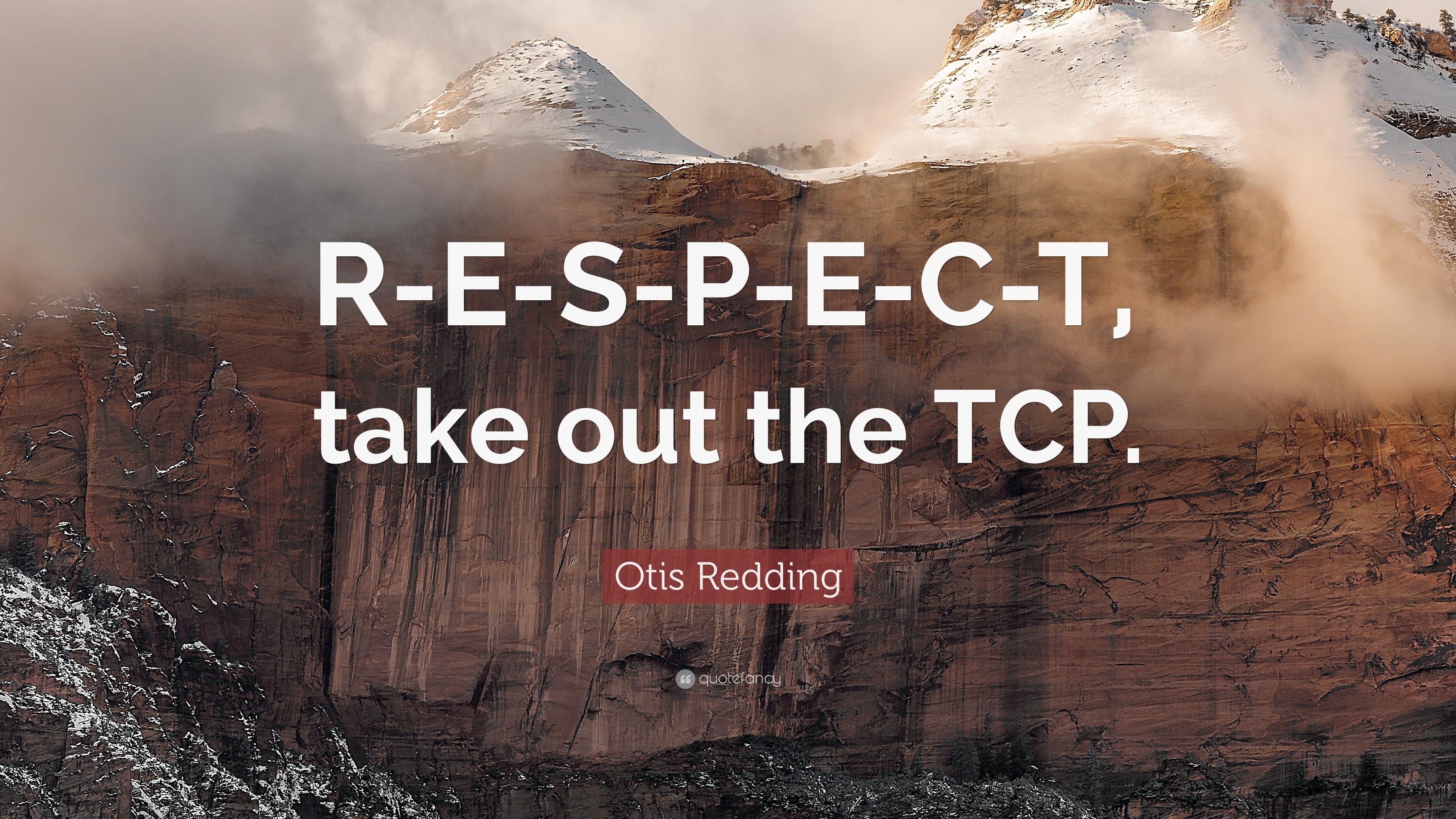 3840x2160 Otis Redding Quote: “R E S P E C T, Take Out The TCP.” 12, Desktop