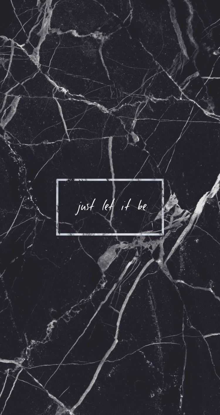 750x1420 Black marble Just let it be Quote Grunge Tumblr Aesthetic iPhone, Phone