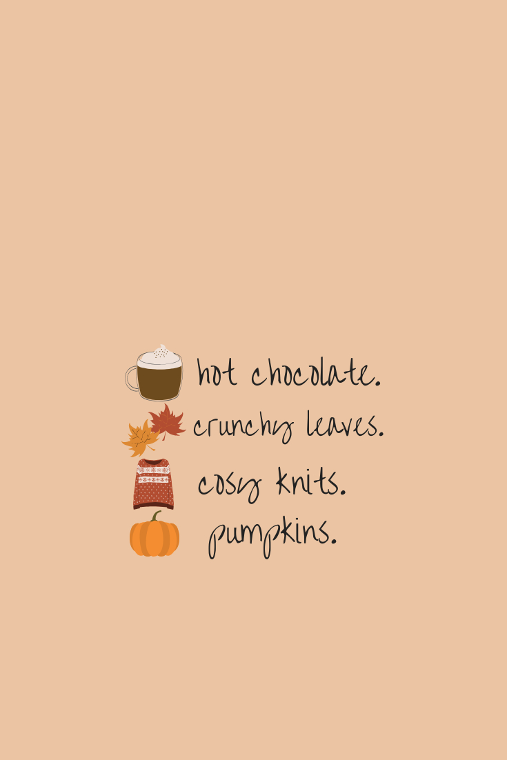 740x1110 Autumn Wallpaper Autumn Loves Hot Chocolate Crunchy Leaves Cosy Knits Pumpkin Quotes. Cute fall wallpaper, Fall wallpaper, iPhone wallpaper fall, Phone