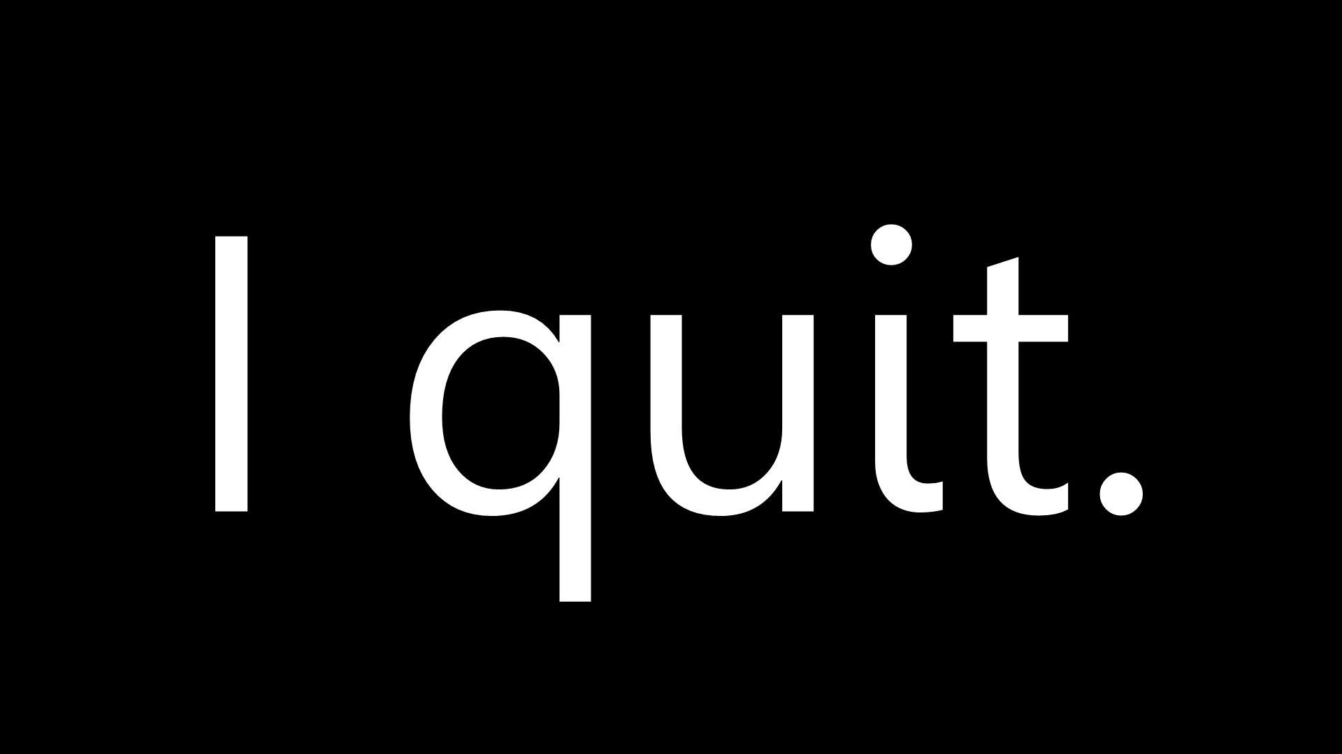 1920x1080 It All Starts From “I Quit” Post Grad Survival Guide, Desktop