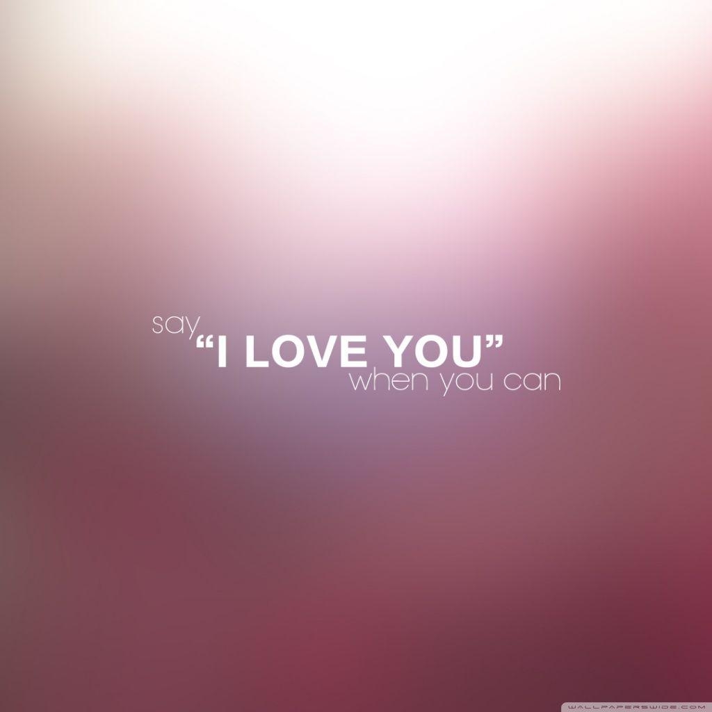 1030x1030 Say I LOVE YOU When You Can ❤ 4K HD Desktop Wallpaper for 4K, Phone