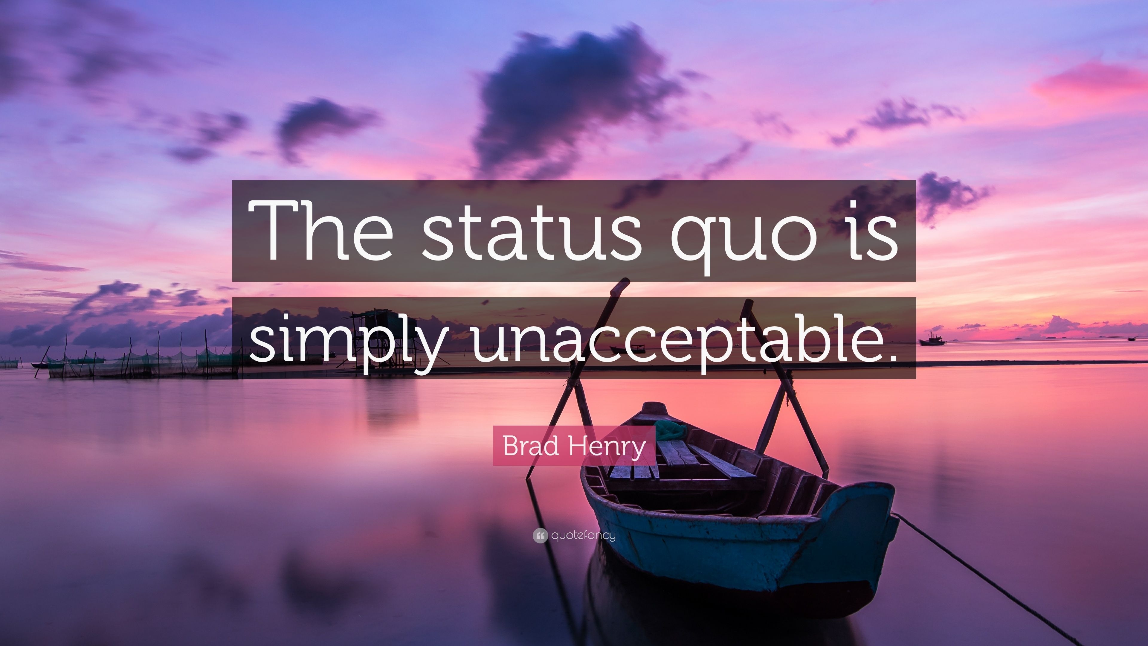 3840x2160 Brad Henry Quote: “The status quo is simply unacceptable.” 7, Desktop