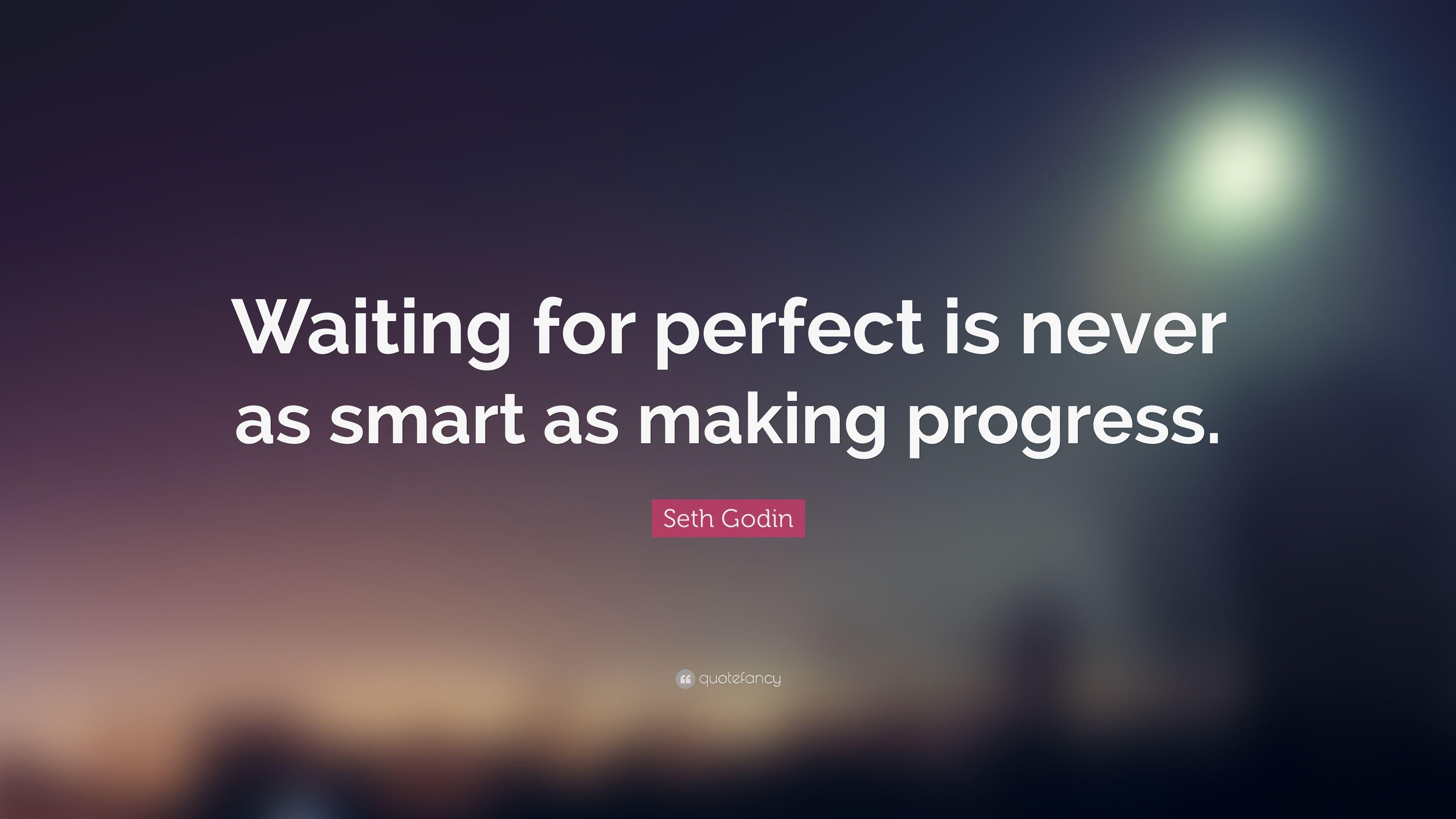 3840x2160 Seth Godin Quote: “Waiting for perfect is never as smart as making, Desktop