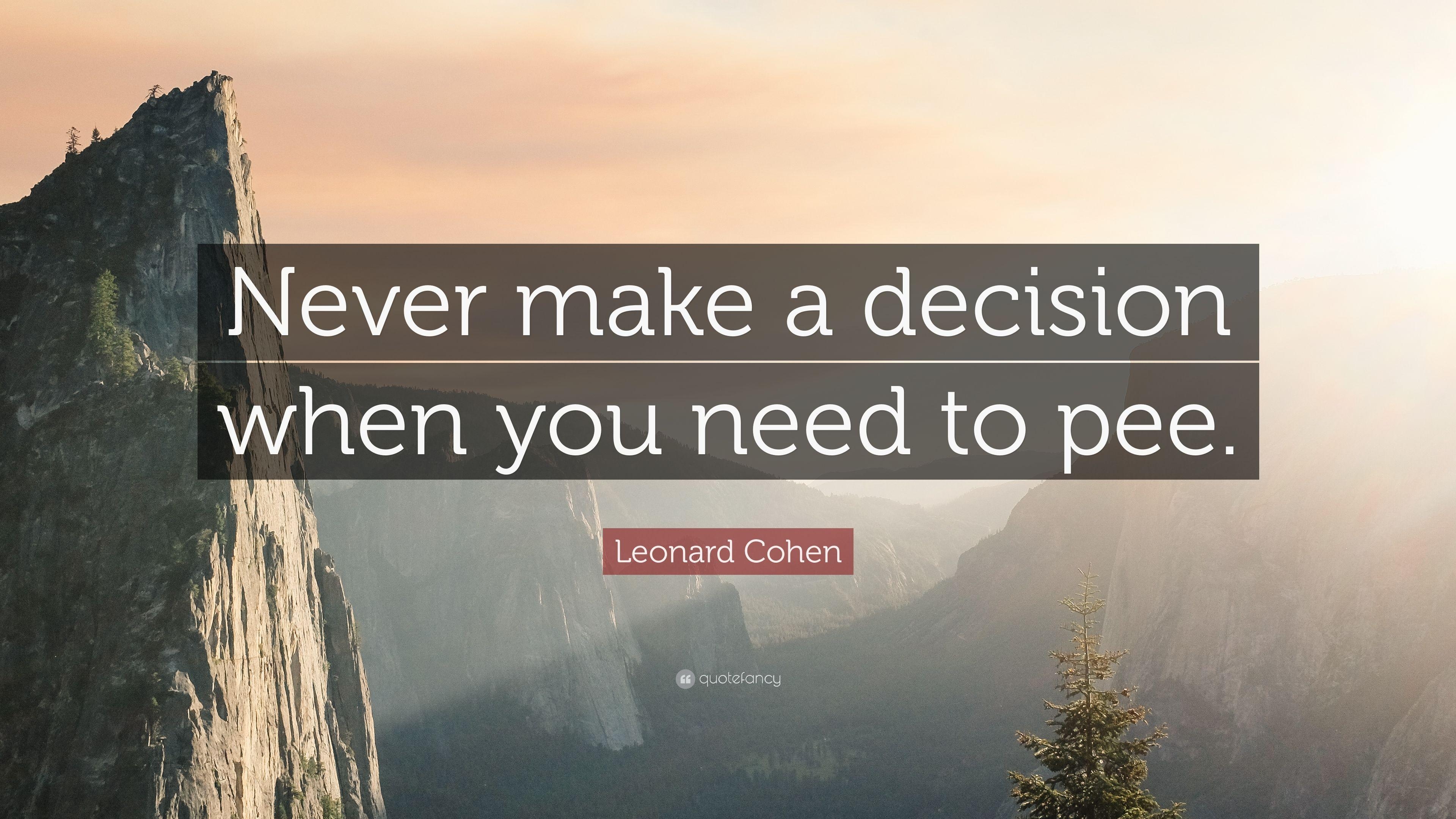 3840x2160 Leonard Cohen Quote: “Never make a decision when you need to pee, Desktop