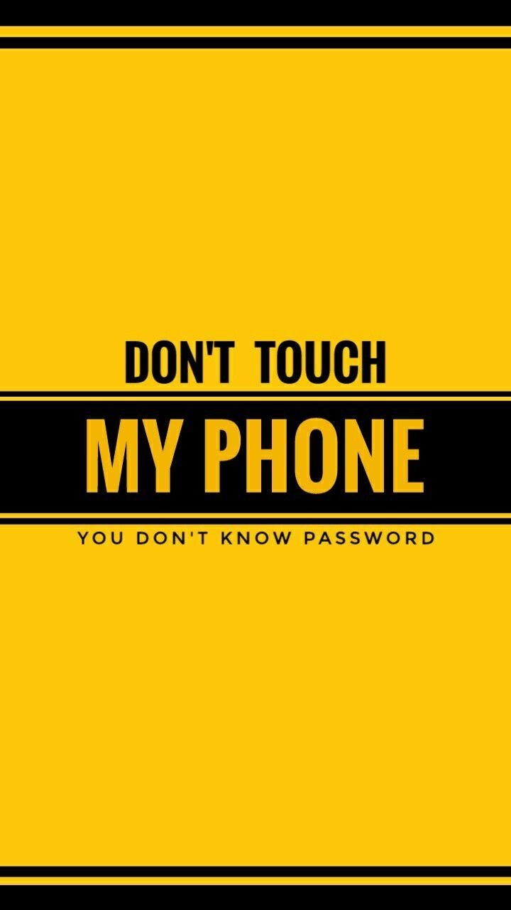 720x1280 Don't Touch My Phone Don T Touch My Phone Free, Phone