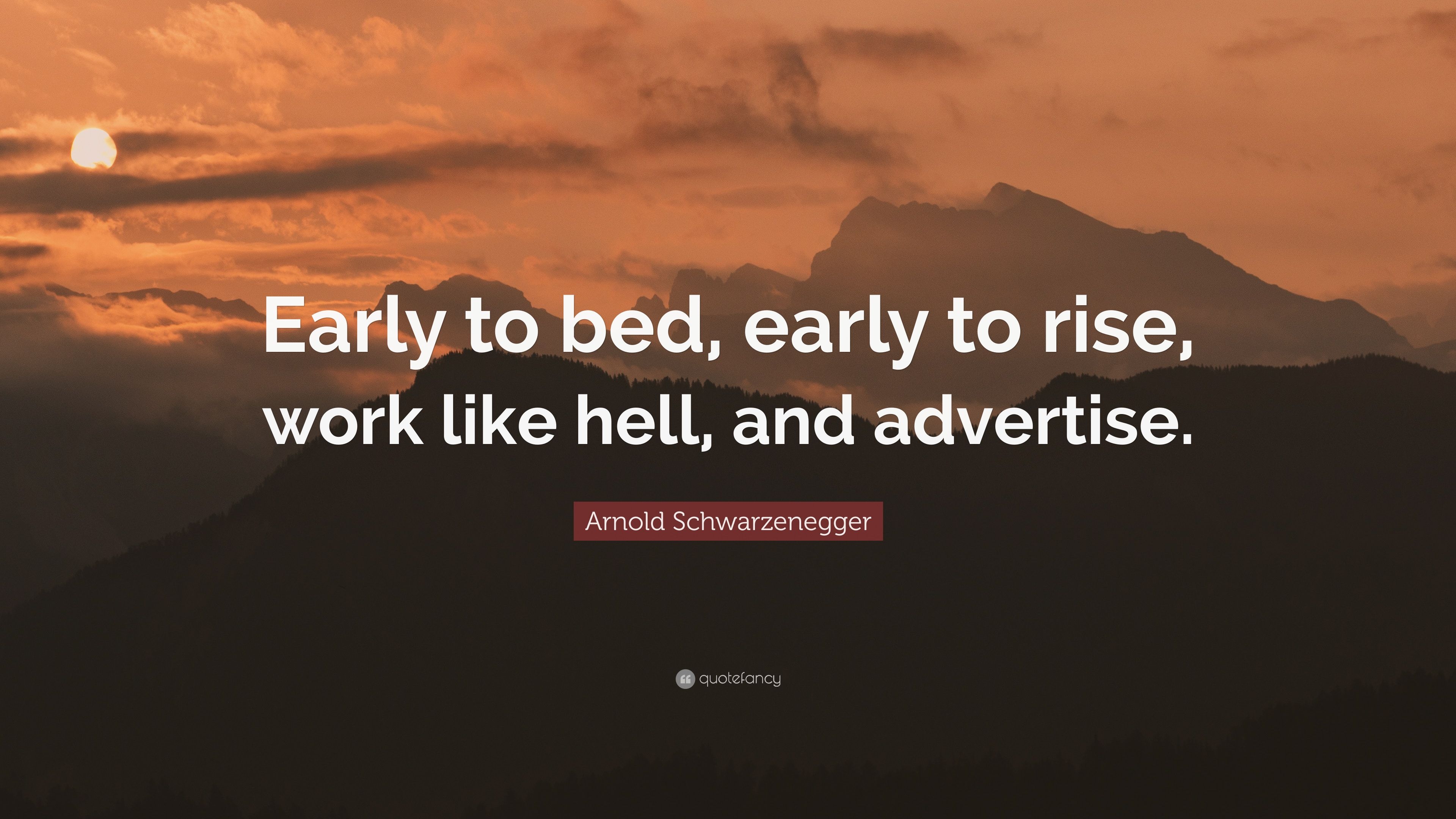 3840x2160 Arnold Schwarzenegger Quote: “Early to bed, early to rise, work like hell, and advertise.” (2 wallpaper), Desktop