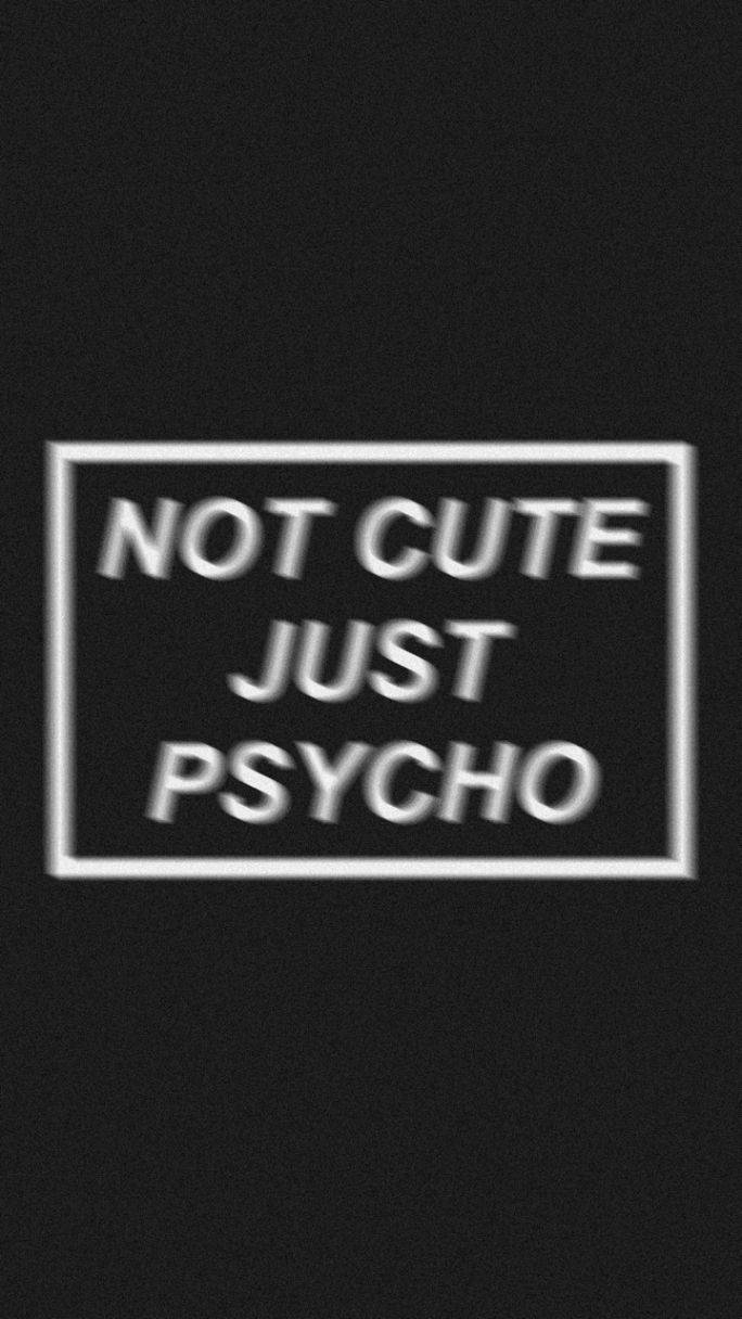 690x1220 Download Cute Black And White Aesthetic Not Cute Just Psycho Wallpaper, Phone