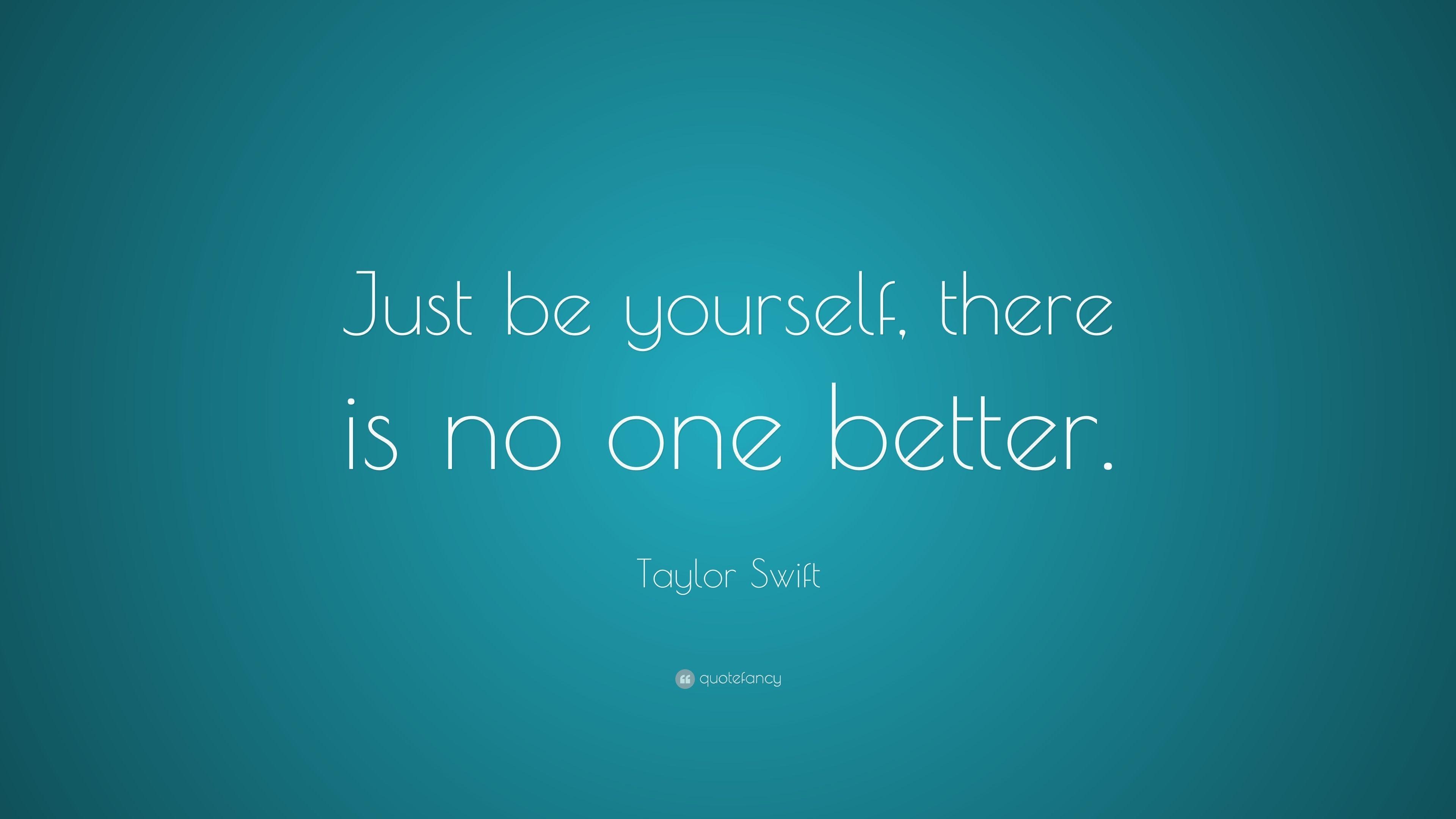 3840x2160 Taylor Swift Quote: “Just be yourself, there is no one better, Desktop