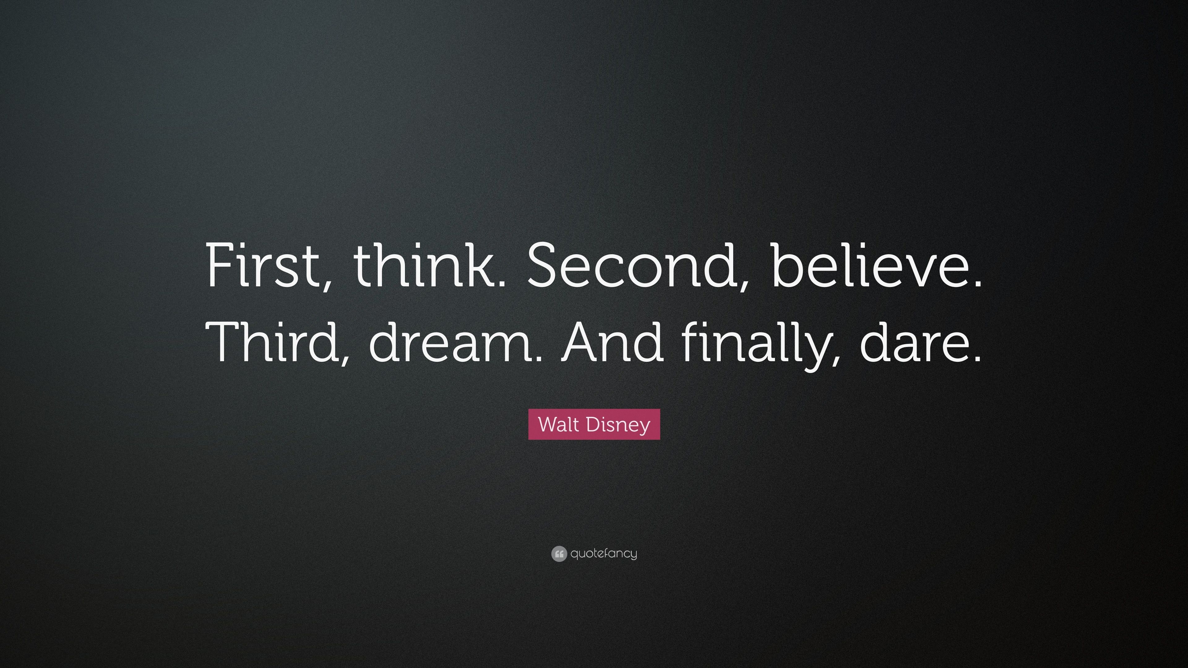 3840x2160 Walt Disney Quote: “First, think. Second, believe. Third, dream, Desktop