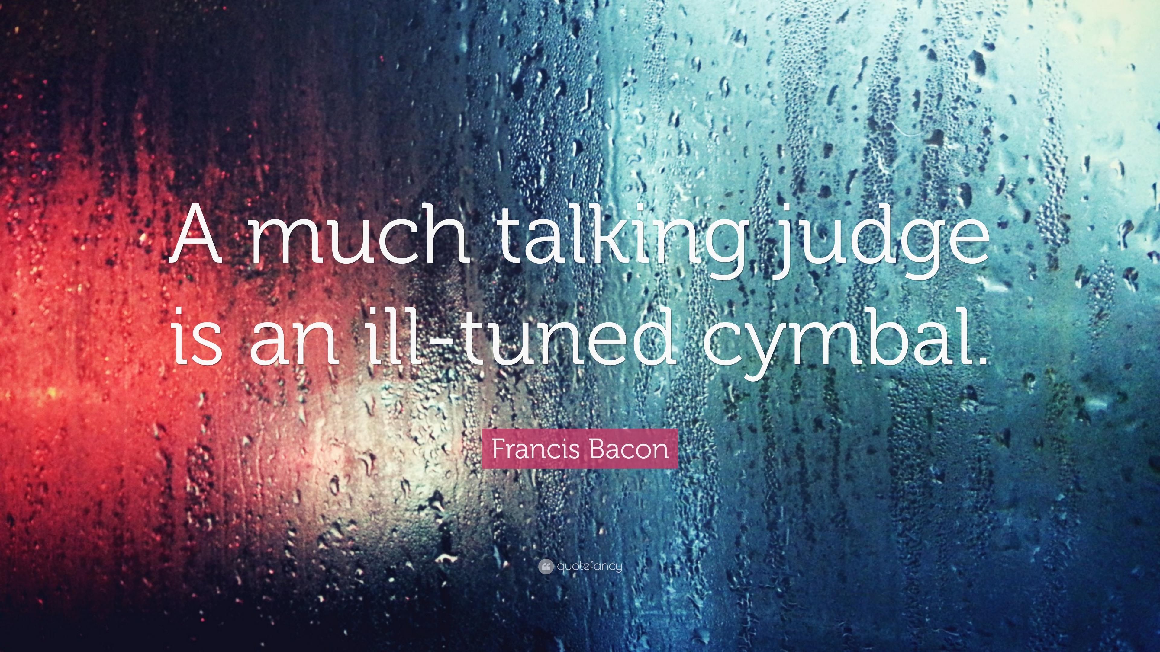 3840x2160 Francis Bacon Quote: “A Much Talking Judge Is An Ill Tuned Cymbal, Desktop