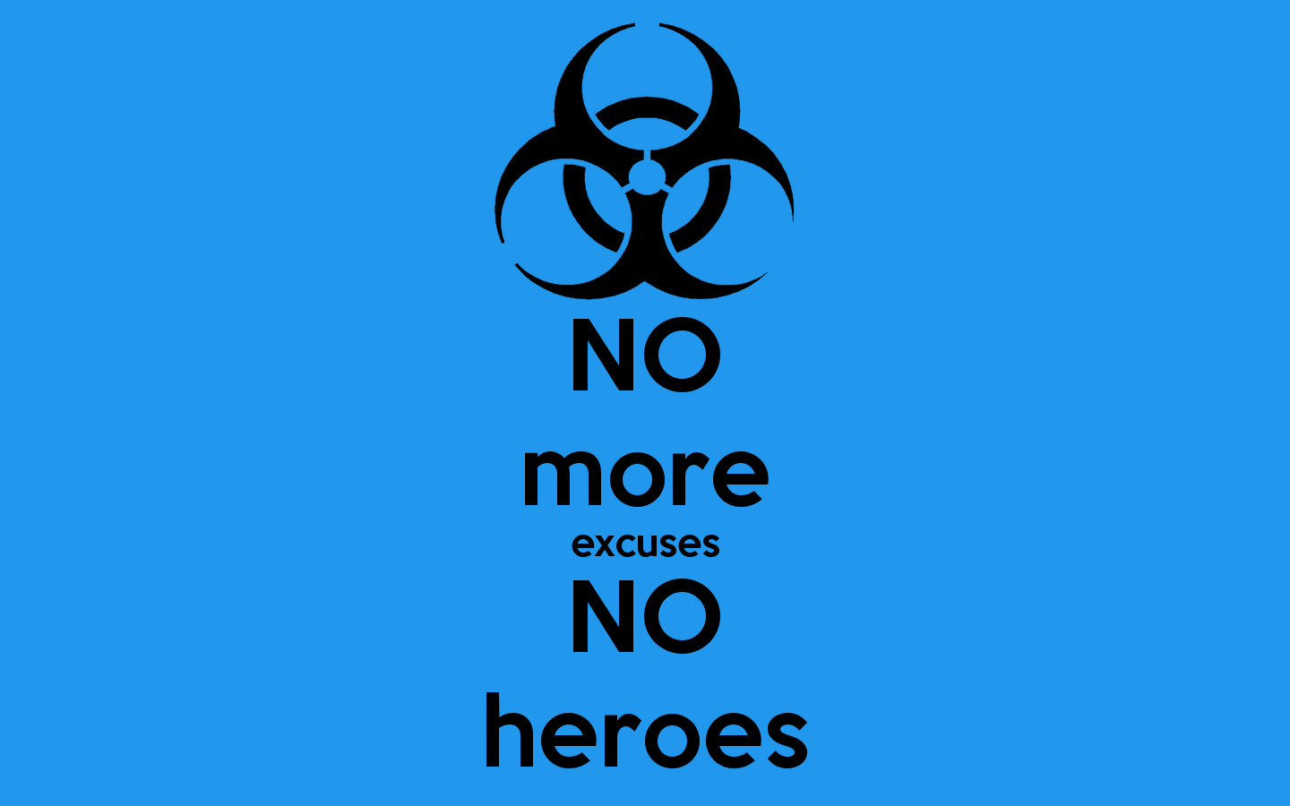 1440x900 NO More Excuses NO Heroes Poster. Brian L. Keep Calm O Matic, Desktop