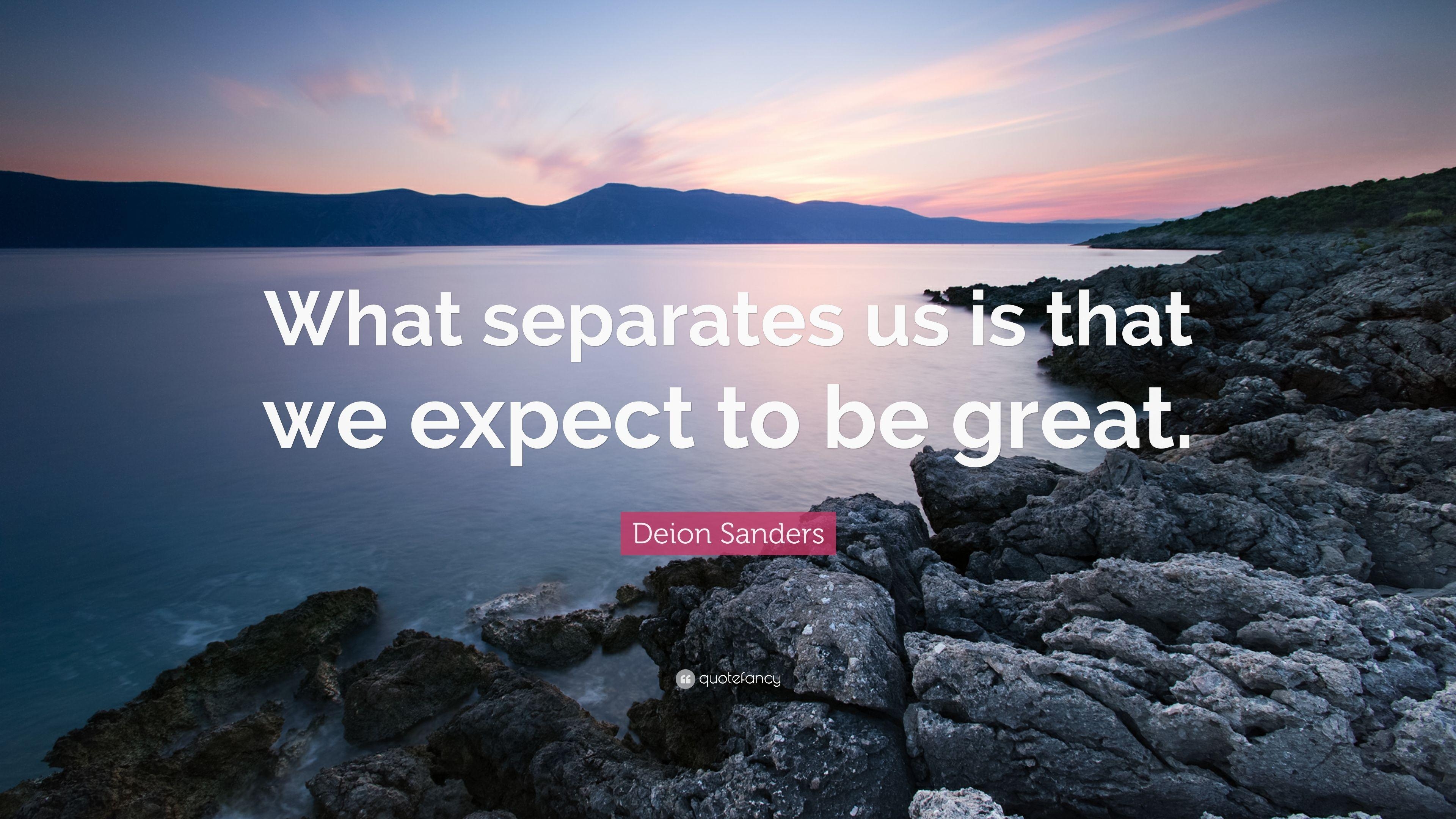 3840x2160 Deion Sanders Quote: “What separates us is that we expect to be, Desktop