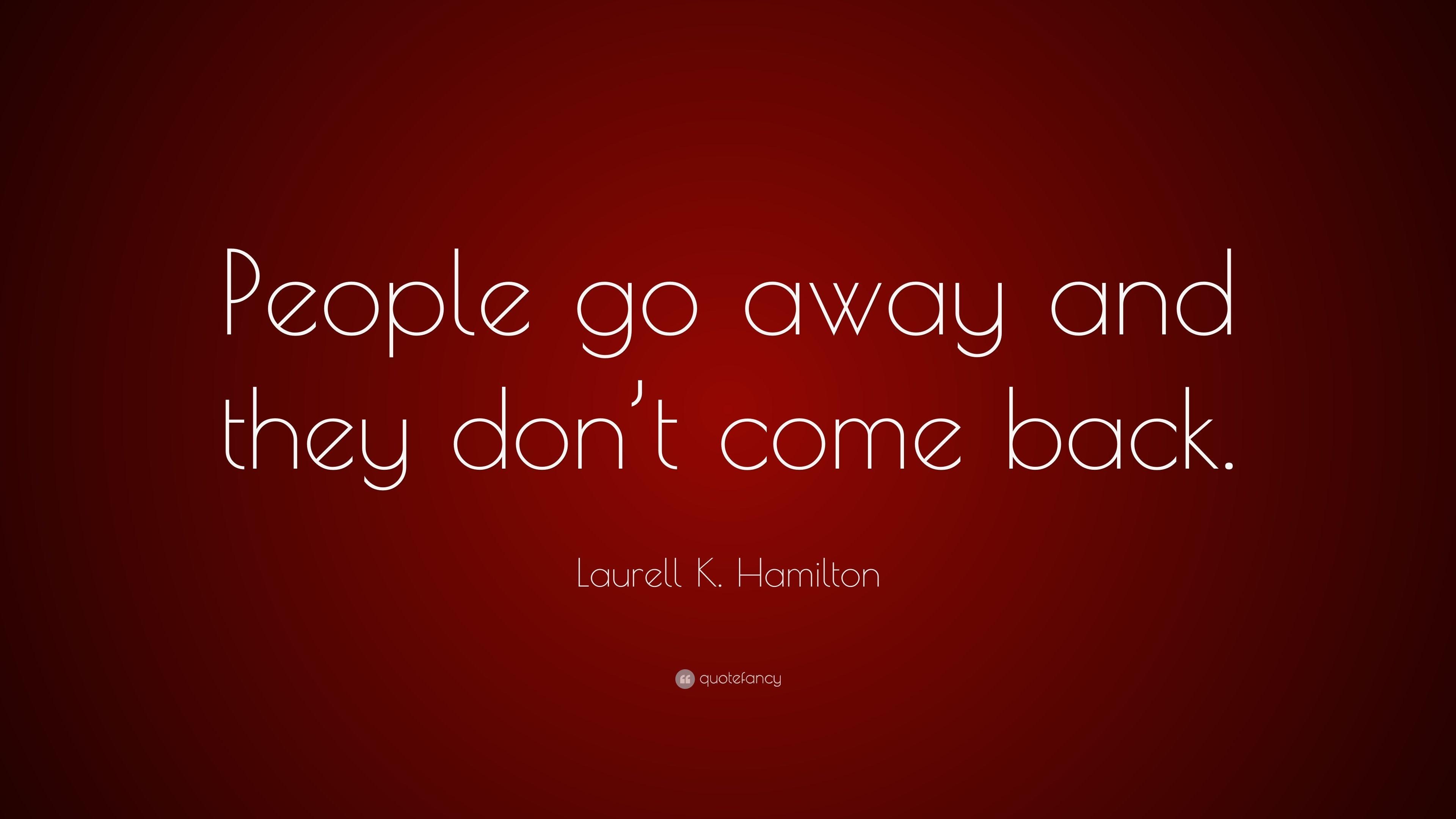 3840x2160 Laurell K. Hamilton Quote: “People go away and they don't come, Desktop