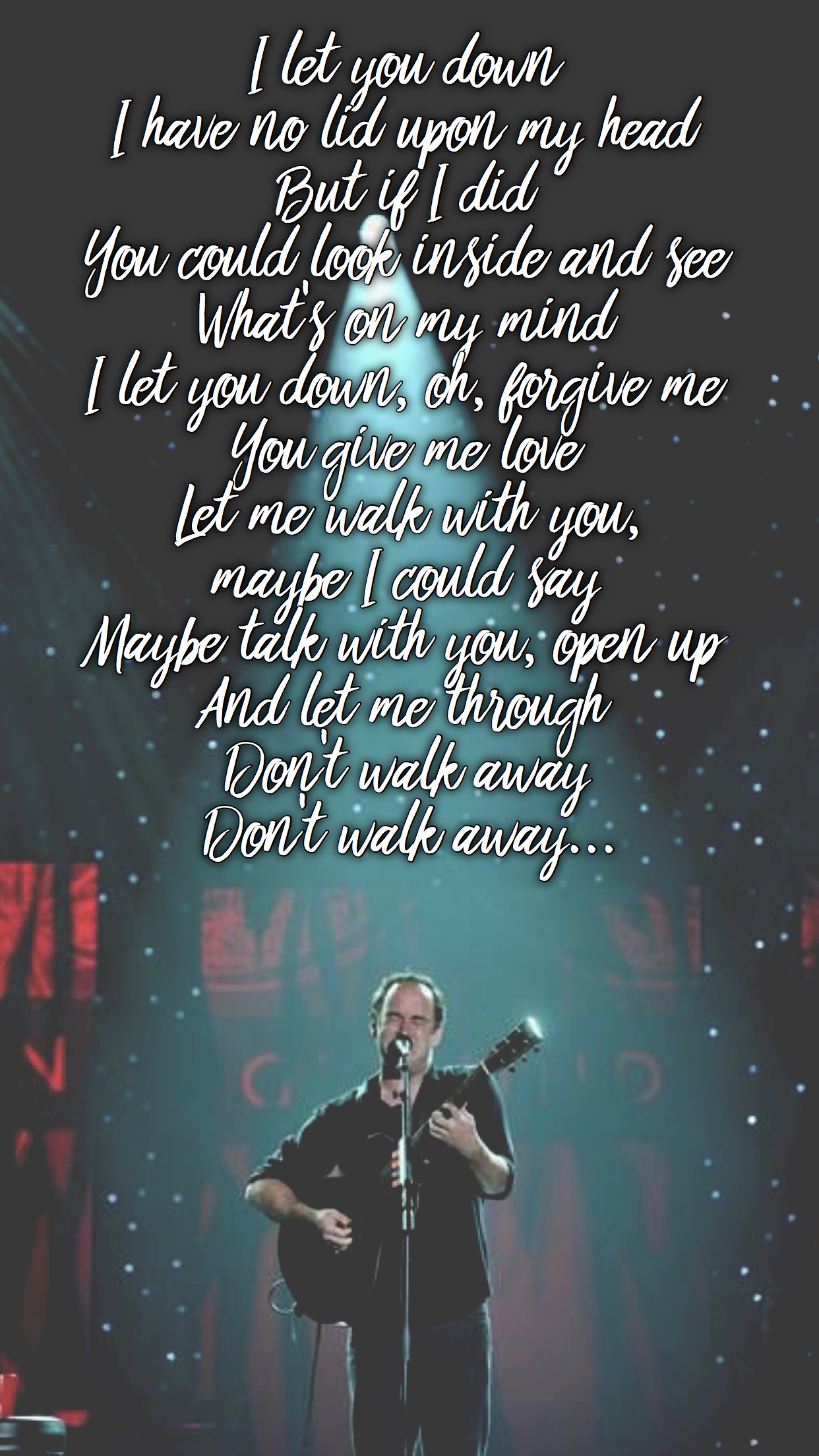 1250x2210 Let You Down” Dave Matthews Band 7 wallpaper /KBsCreations. Dave matthews, Dave matthews band, Words, Phone