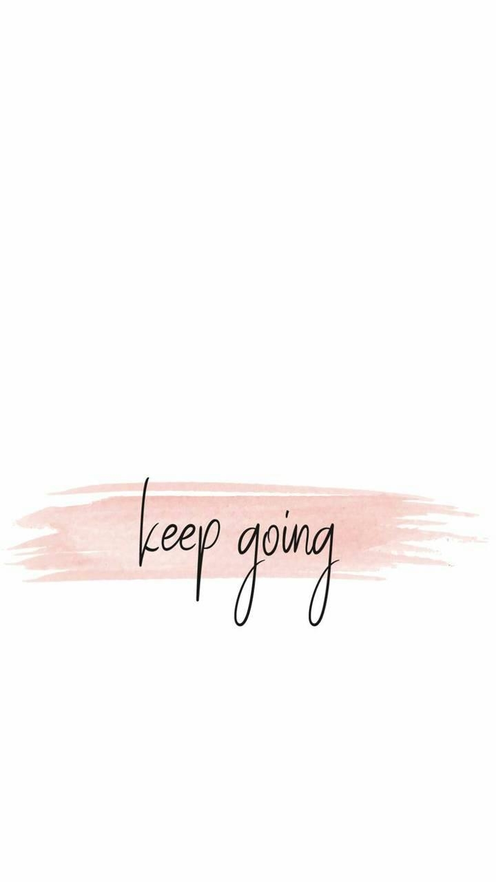 720x1280 Keep going Wallpaper, Phone