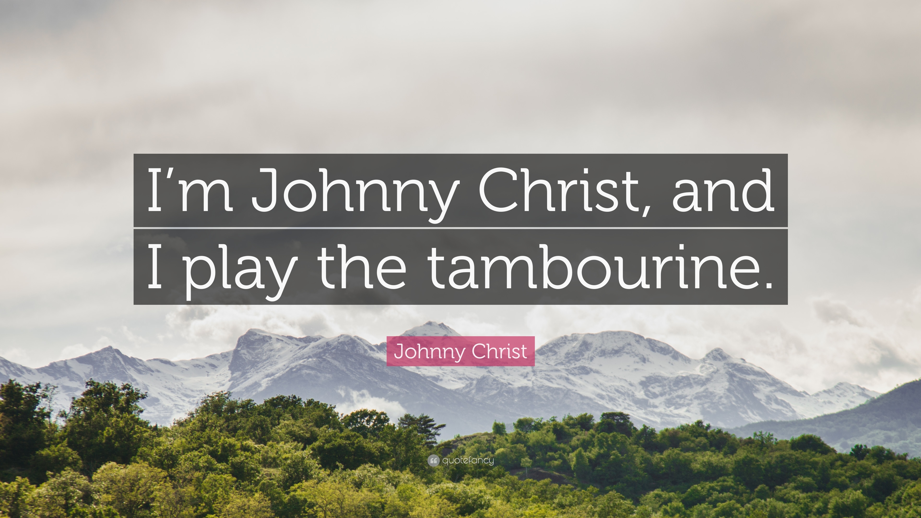 3840x2160 Johnny Christ Quote: “I'm Johnny Christ, and I play the tambourine, Desktop