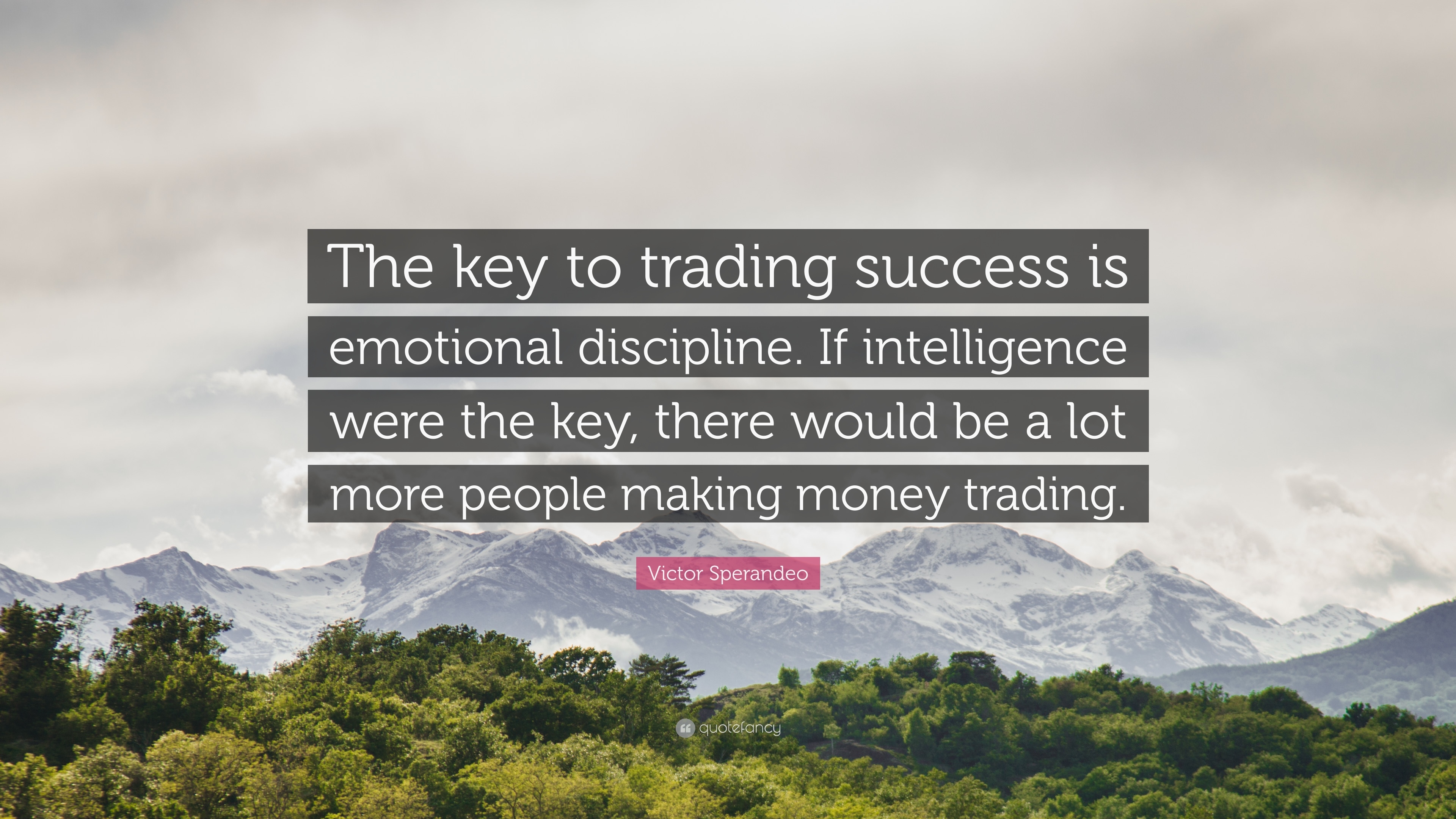 3840x2160 Victor Sperandeo Quote: “The key to trading success is emotional discipline. If intelligence were the key, there would be a lot more people makin.”, Desktop