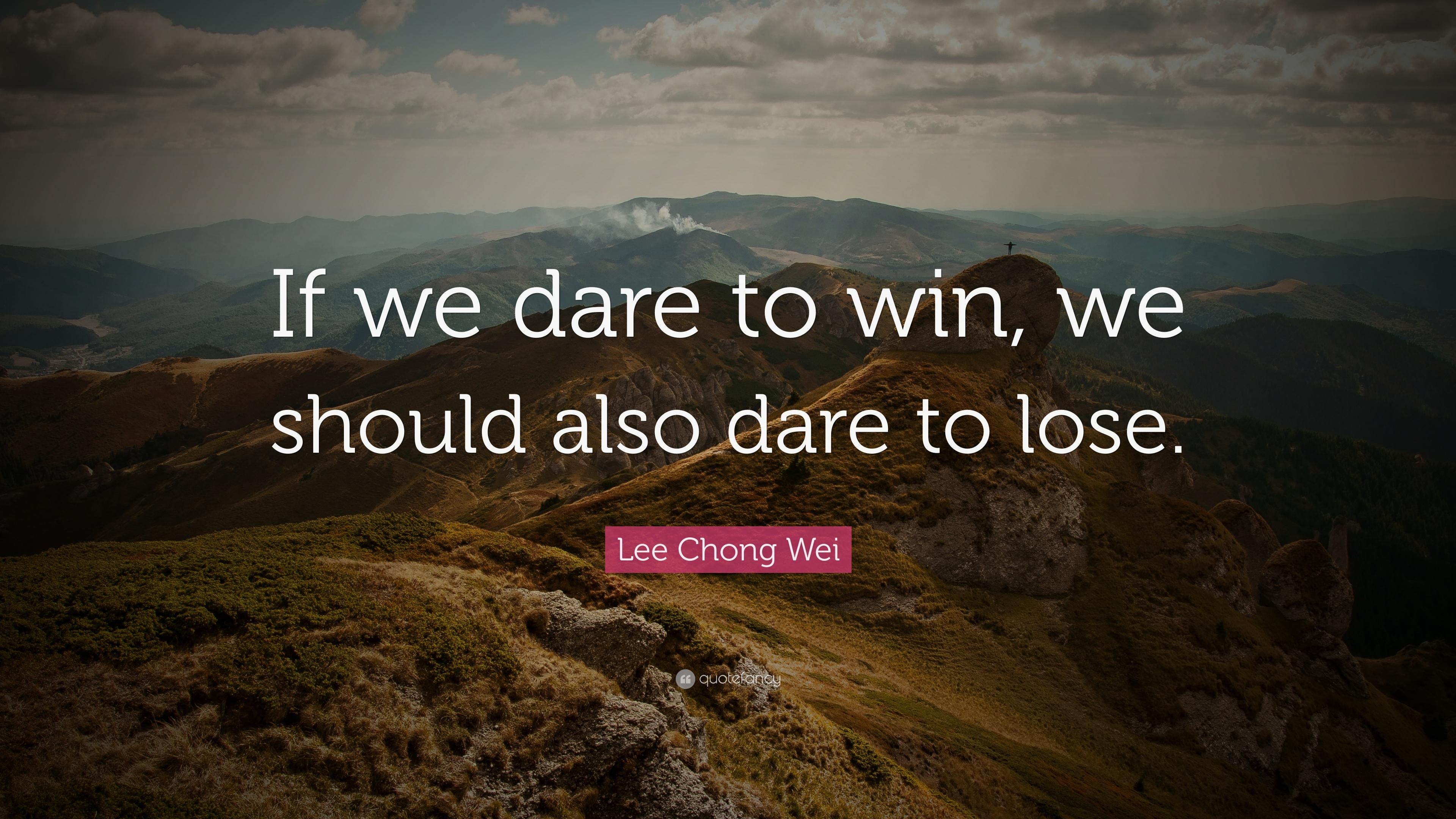 3840x2160 Lee Chong Wei Quote: “If we dare to win, we should also dare to lose, Desktop