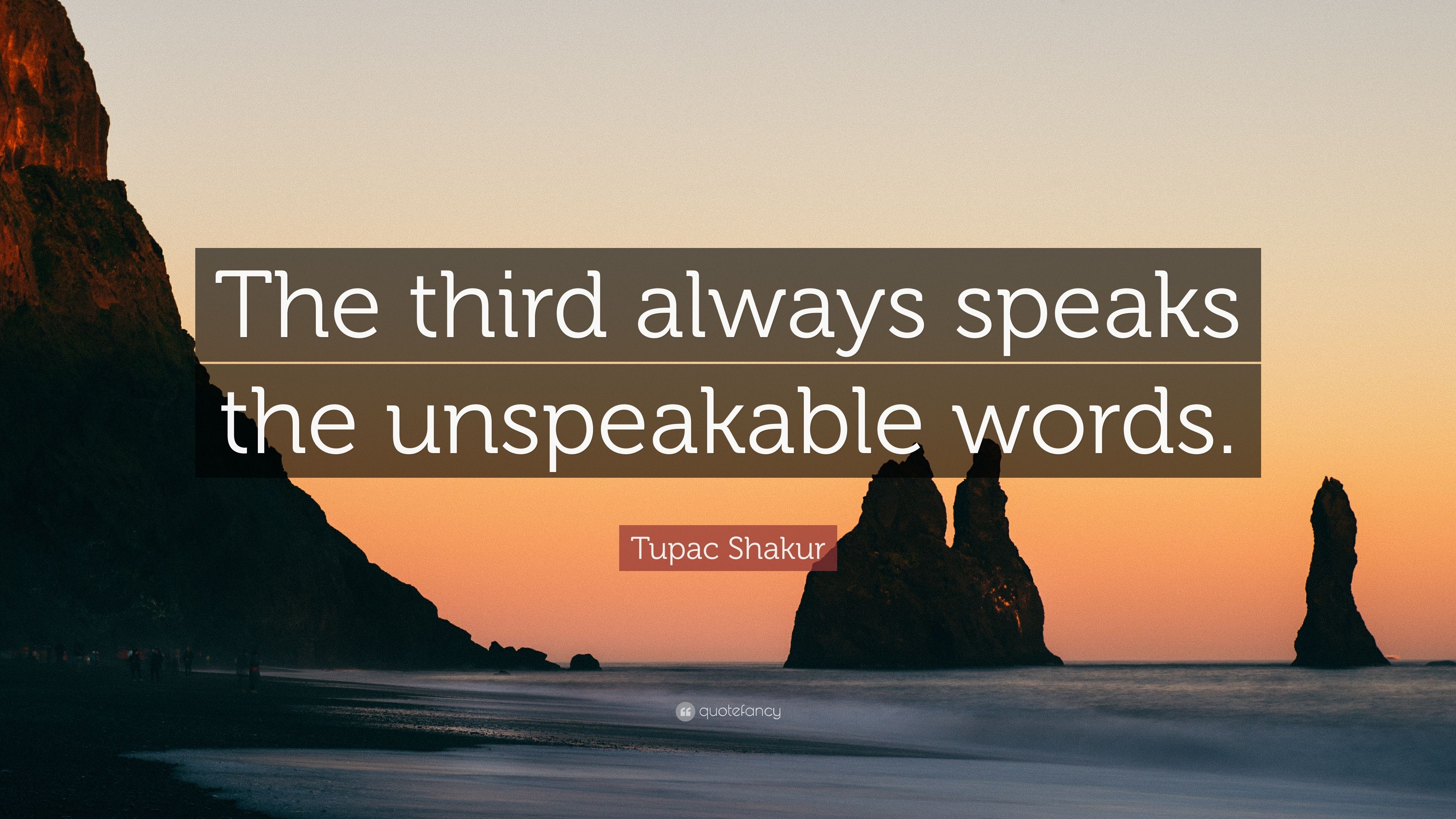 3840x2160 Tupac Shakur Quote: “The third always speaks the unspeakable words, Desktop