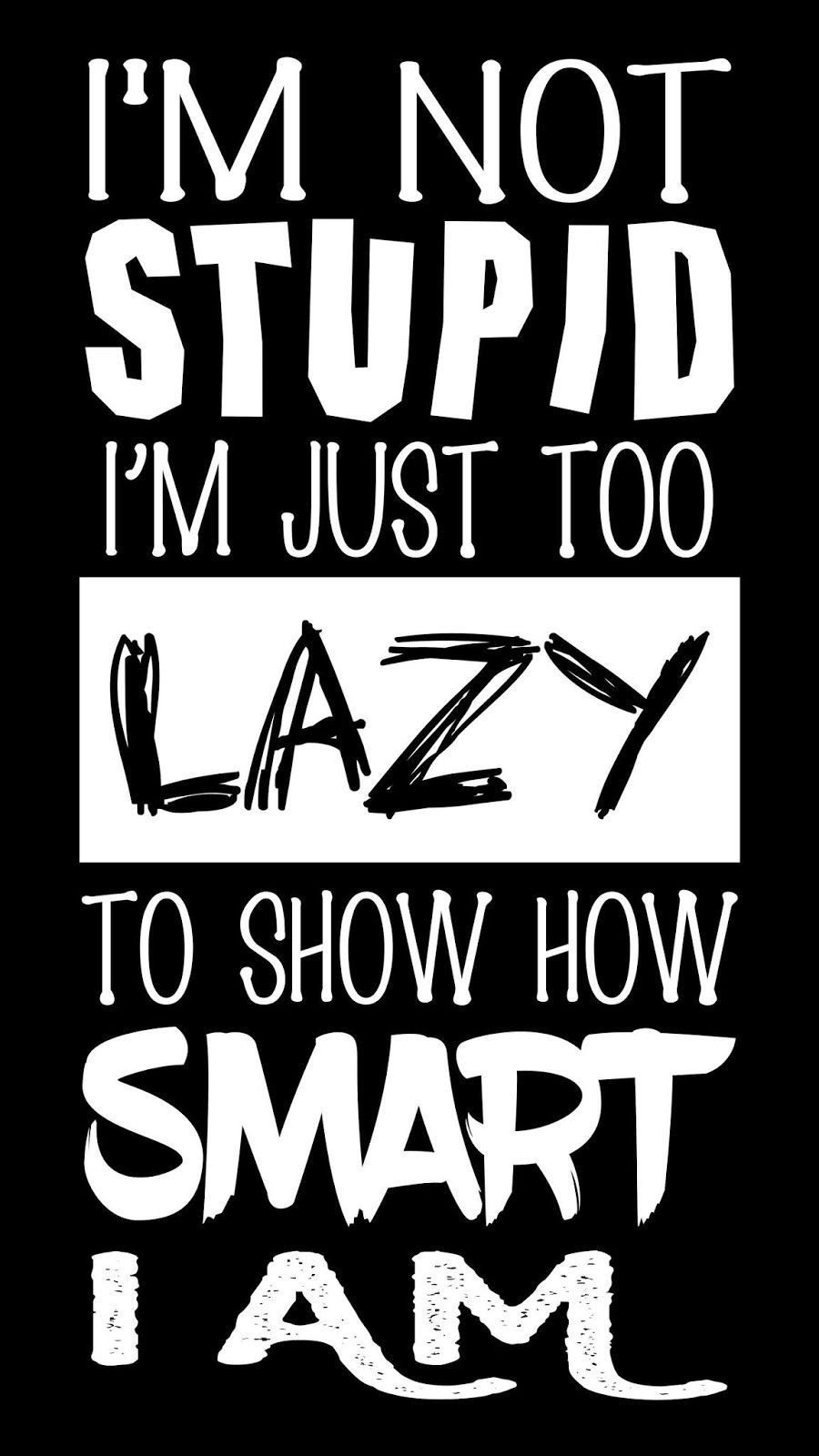 900x1600 I'm not stupid quote mobile wallpaper. Stupid quotes, Silly quotes, Dont touch my phone wallpaper, Phone