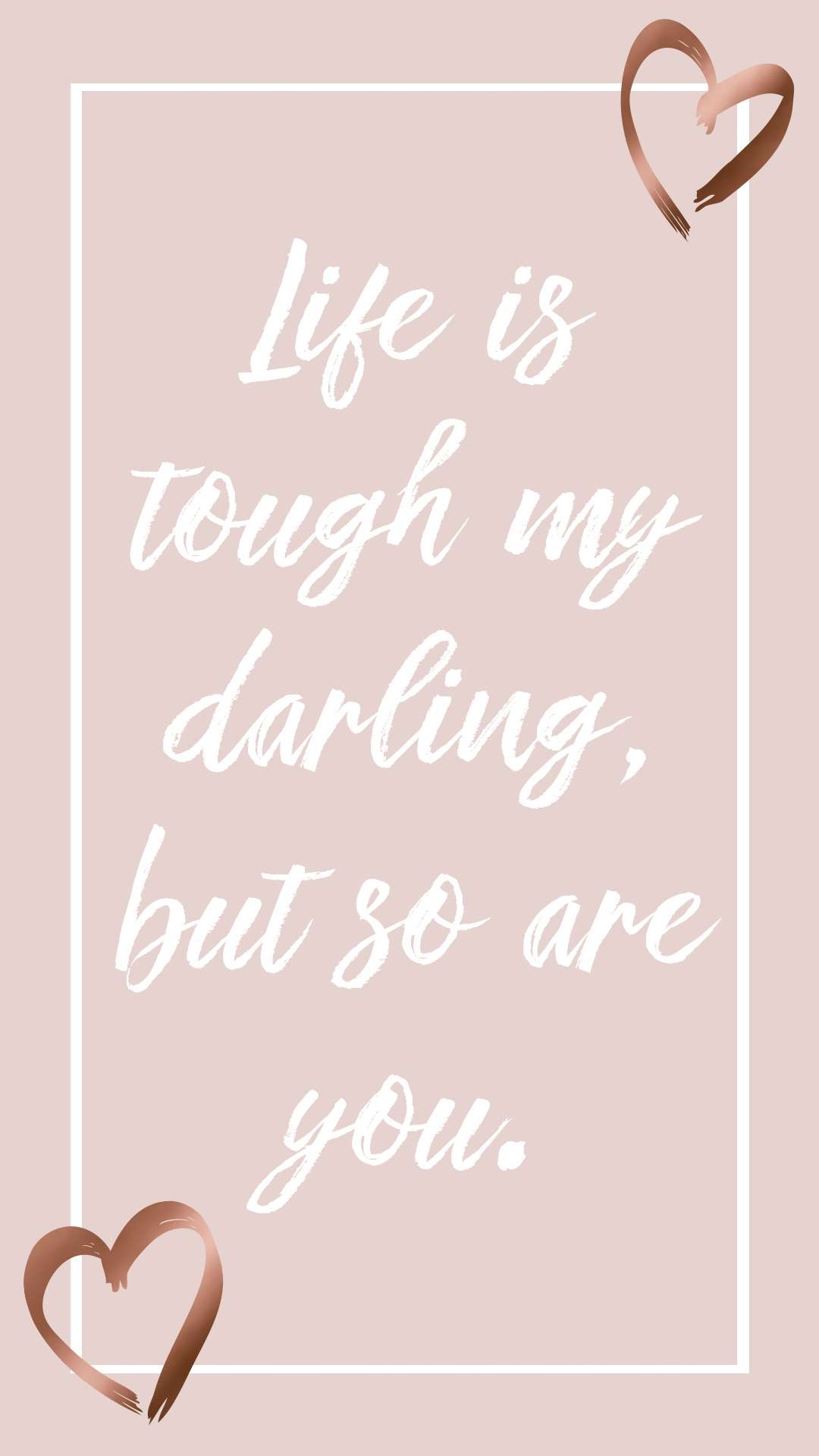 1080x1920 The Best 11 Life Is Tough But So Are You Wallpaper, Phone