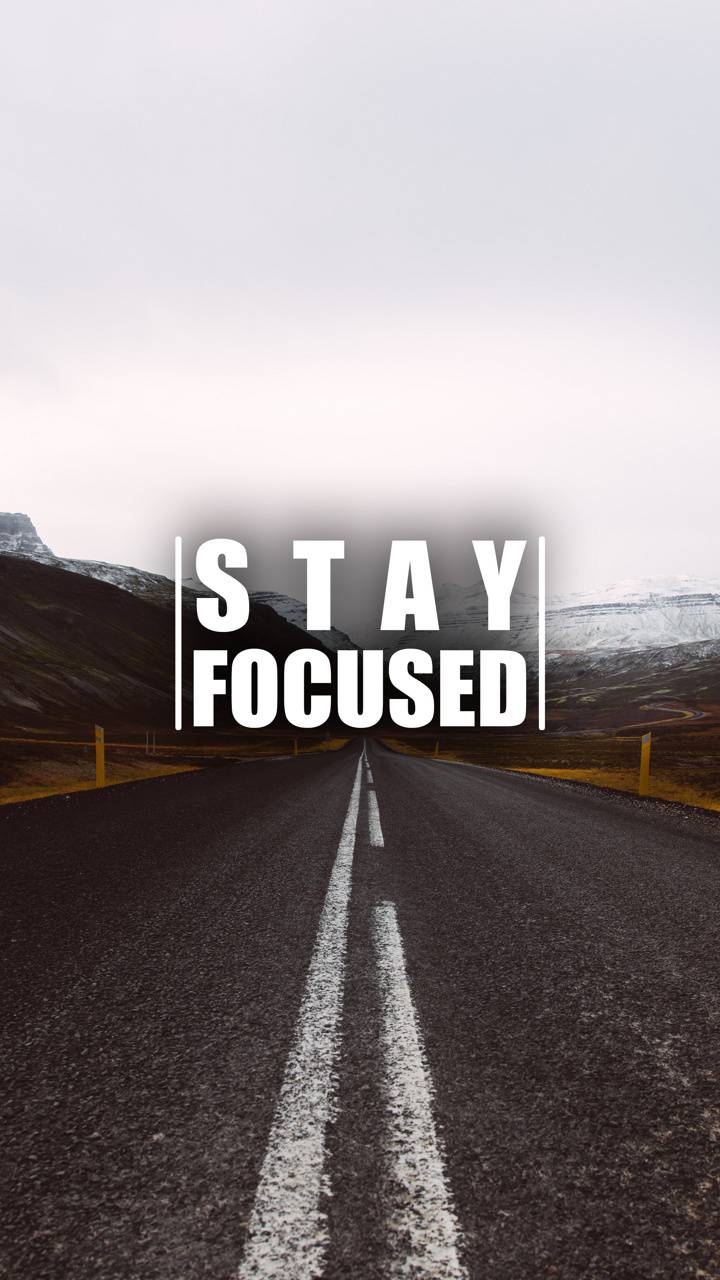 720x1280 Stay Focused Wallpaper Free Stay Focused Background, Phone