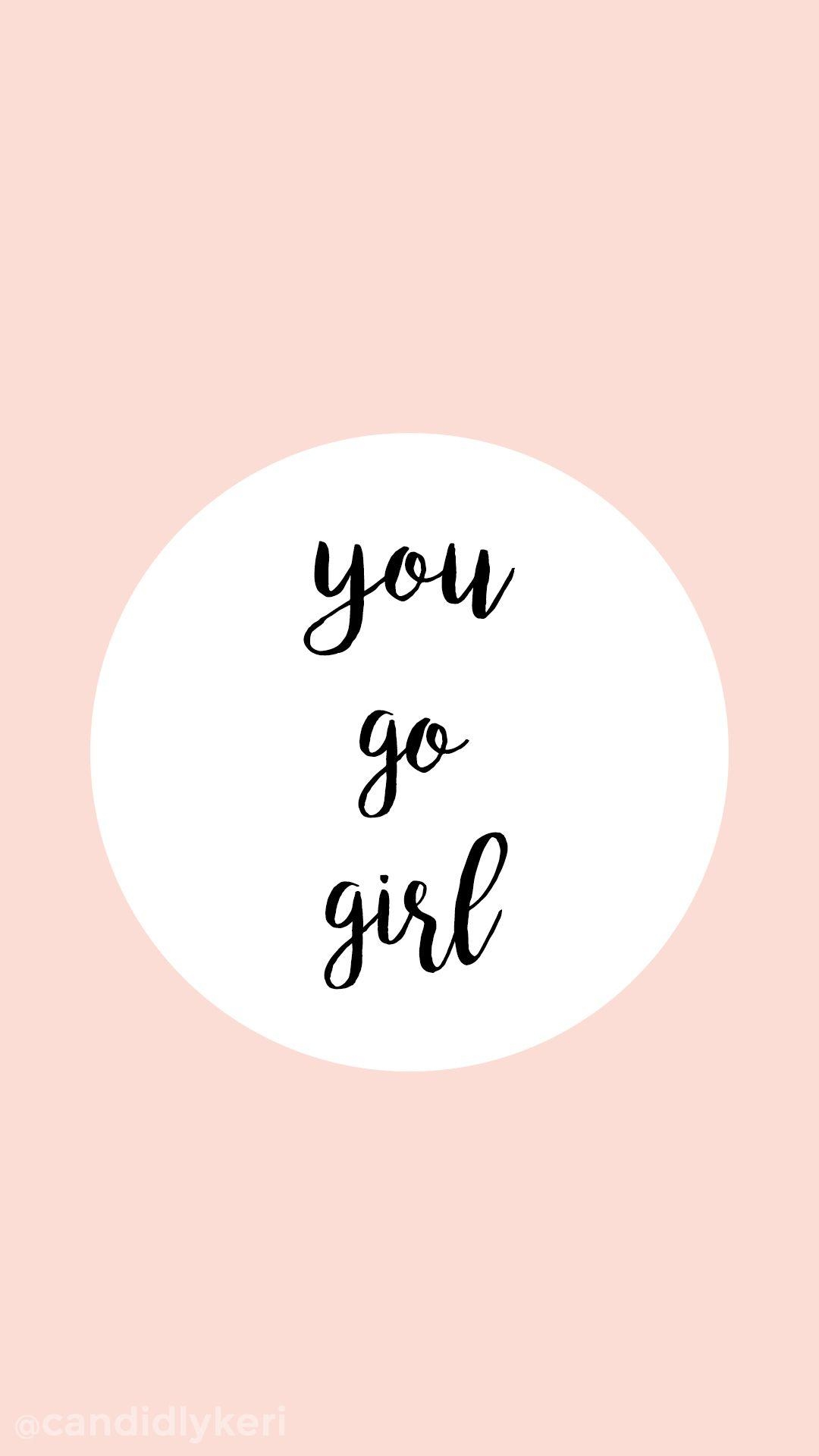 1080x1920 You Go Girl Pink quote inspirational background wallpaper you can download for free o. Girl iphone wallpaper, Inspirational background, Wallpaper iphone quotes, Phone