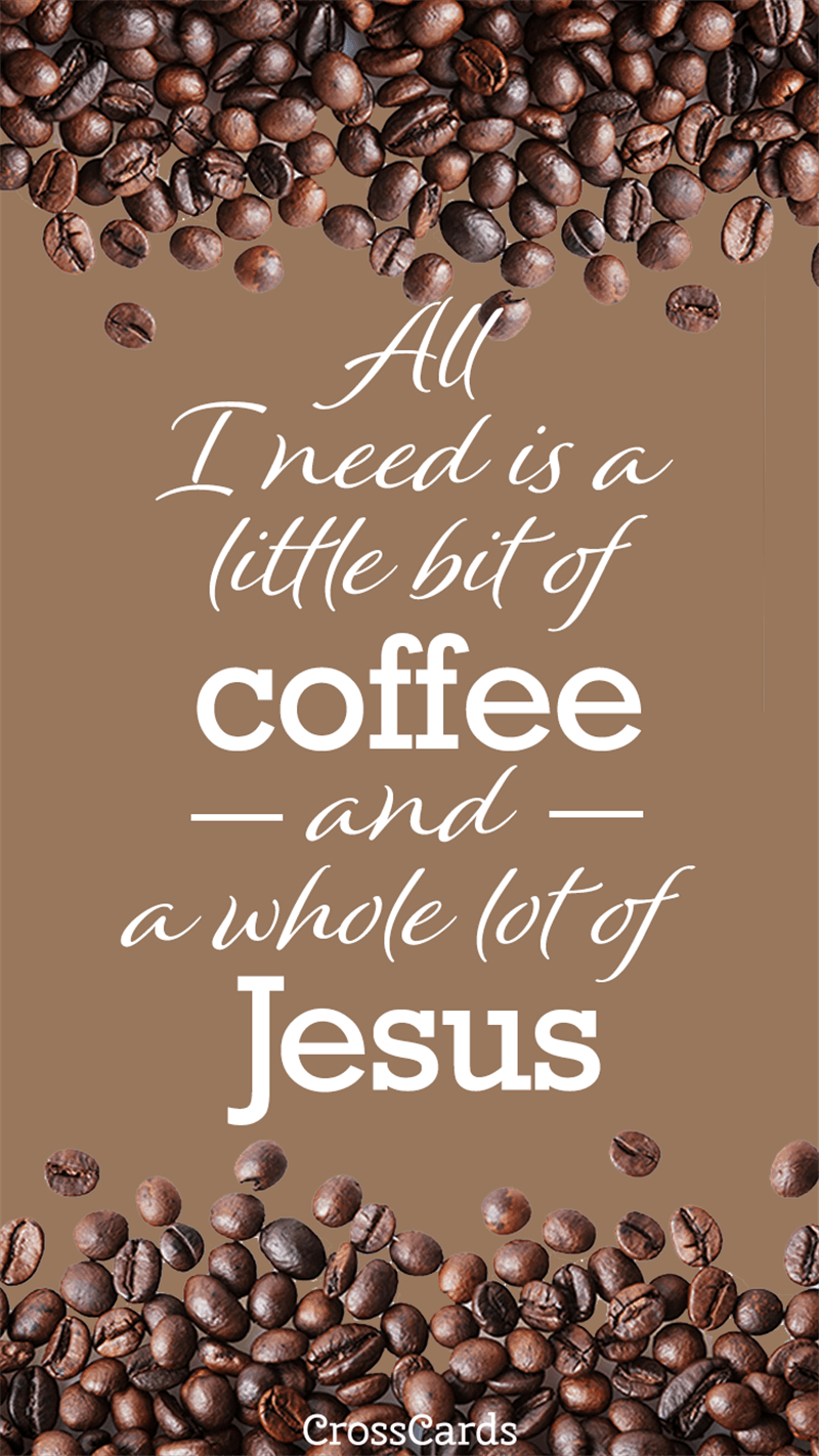 800x1430 Coffee and Jesus wallpaper Wallpaper and Mobile, Phone