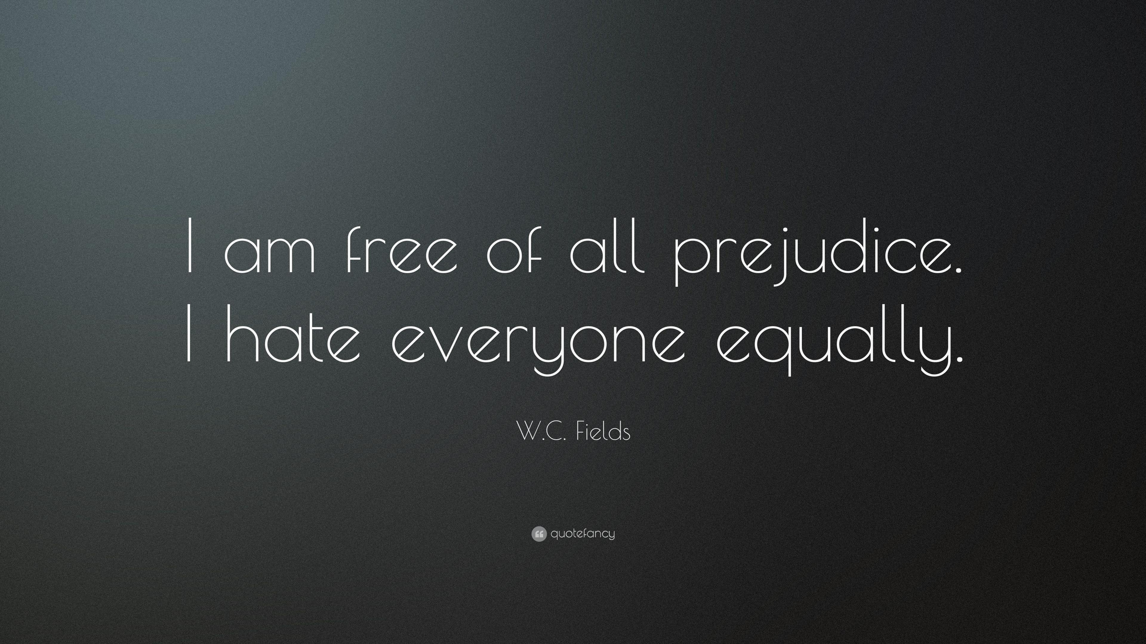 3840x2160 W. C. Fields Quote: “I am free of all prejudice. I hate everyone equally. ” (13 wallpaper), Desktop