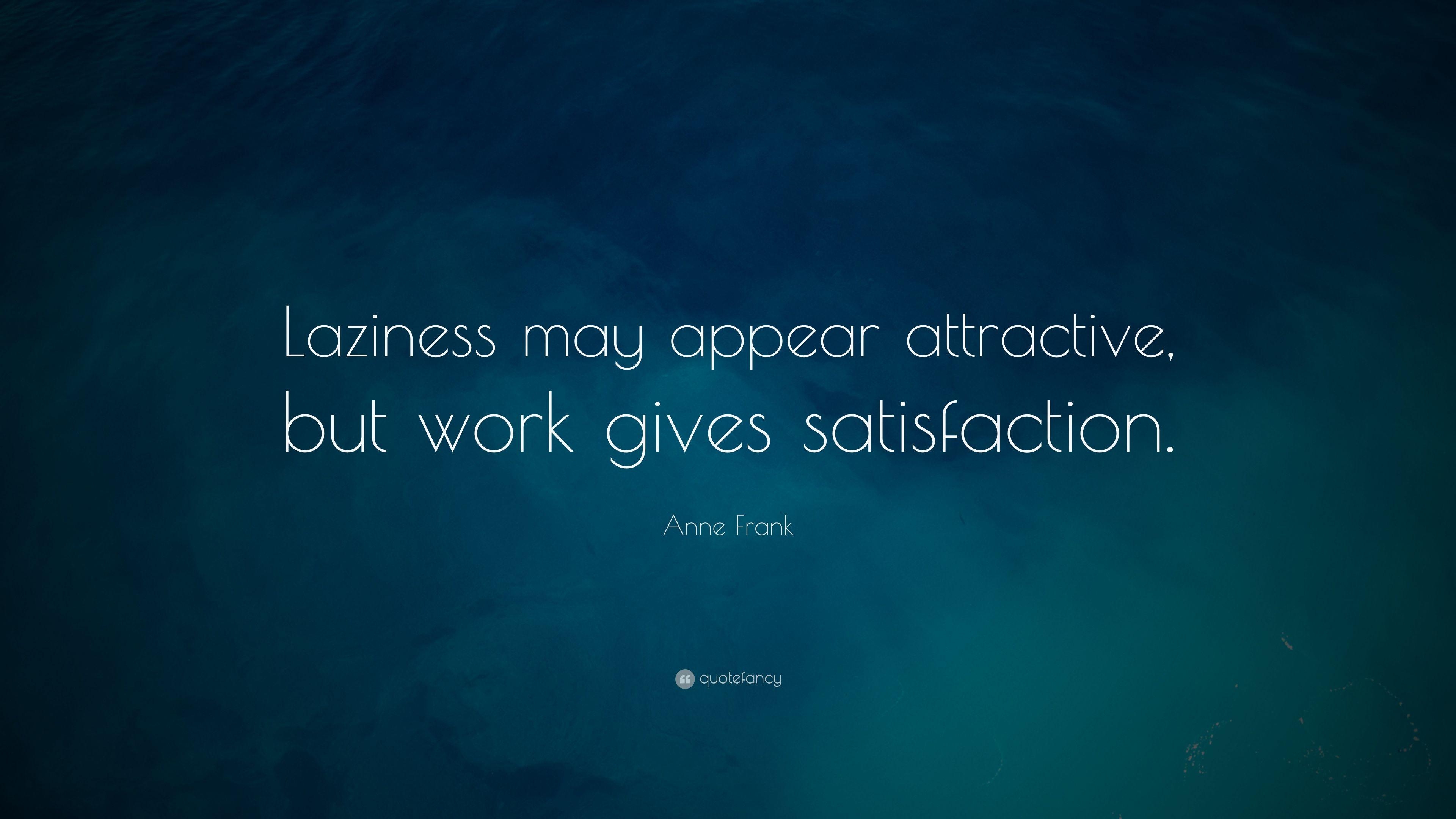 3840x2160 Anne Frank Quote: “Laziness may appear attractive, but work gives, Desktop