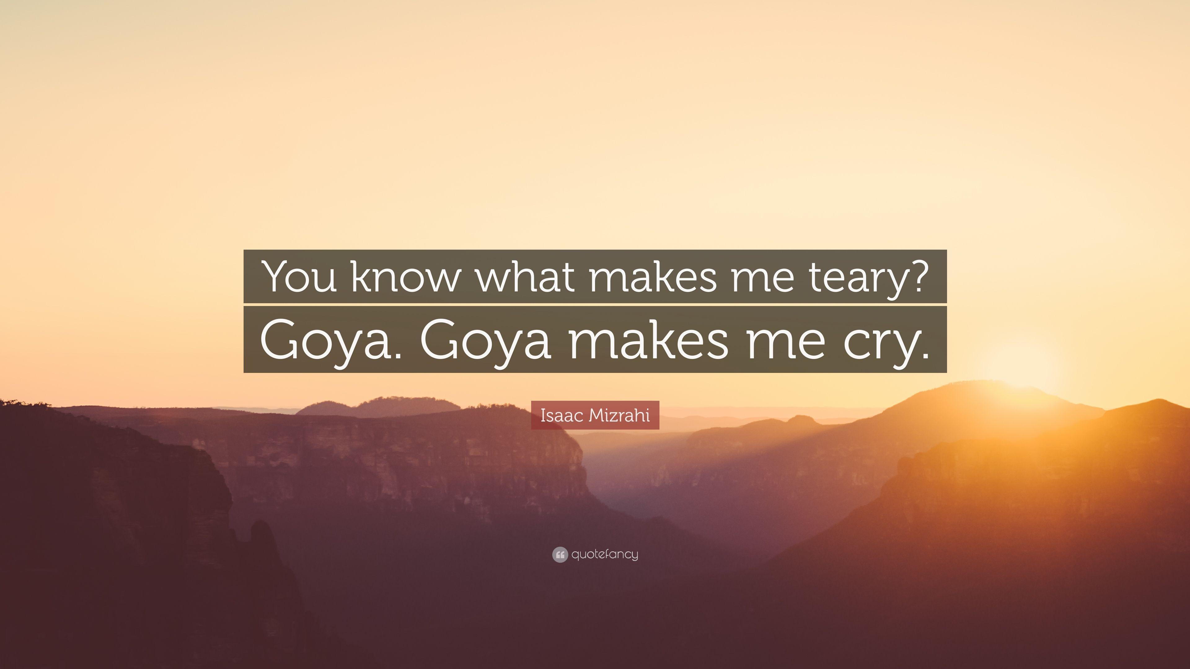 3840x2160 Isaac Mizrahi Quote: “You know what makes me teary? Goya. Goya, Desktop