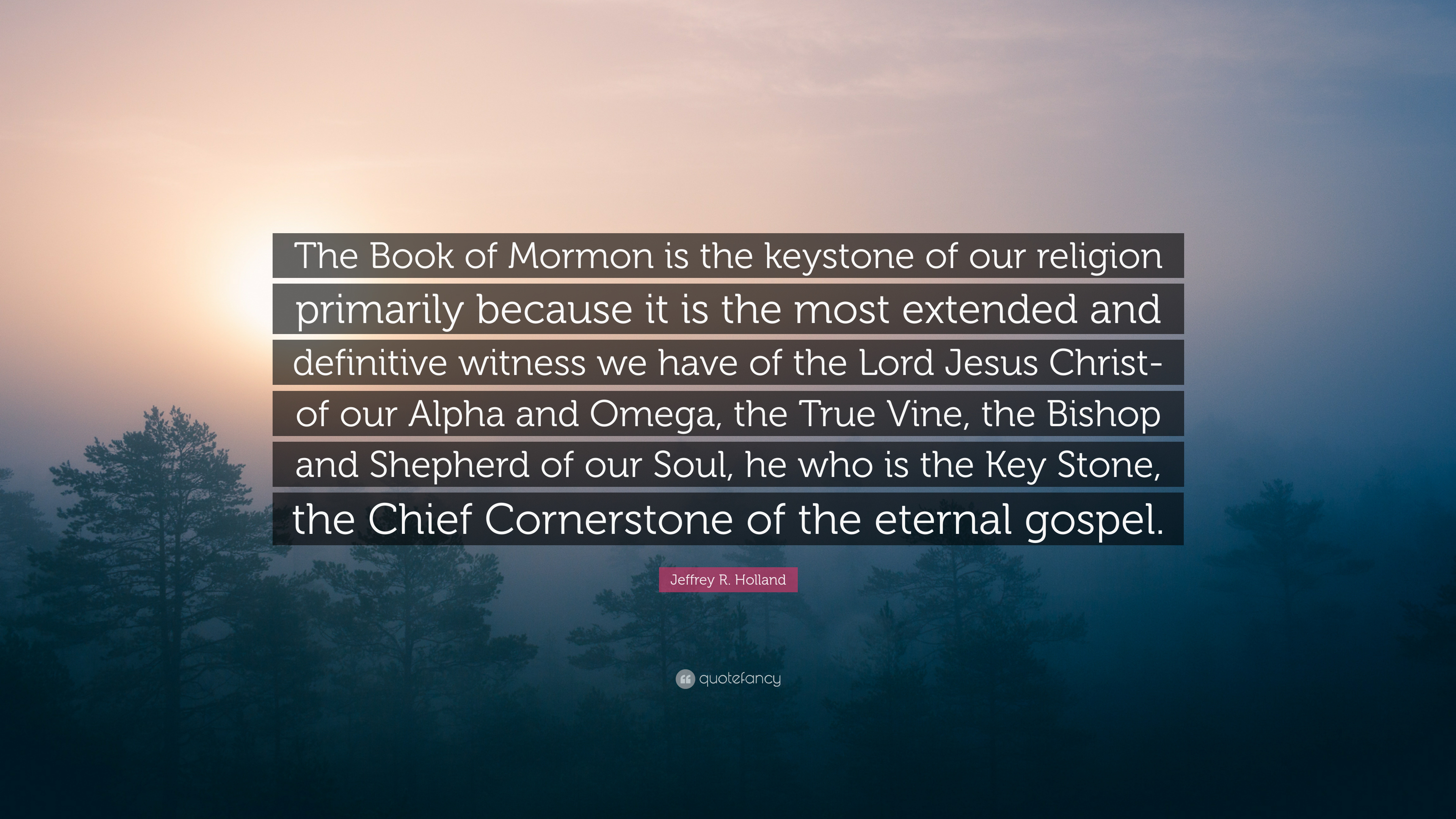 3840x2160 Jeffrey R. Holland Quote: “The Book of Mormon is the keystone of our, Desktop