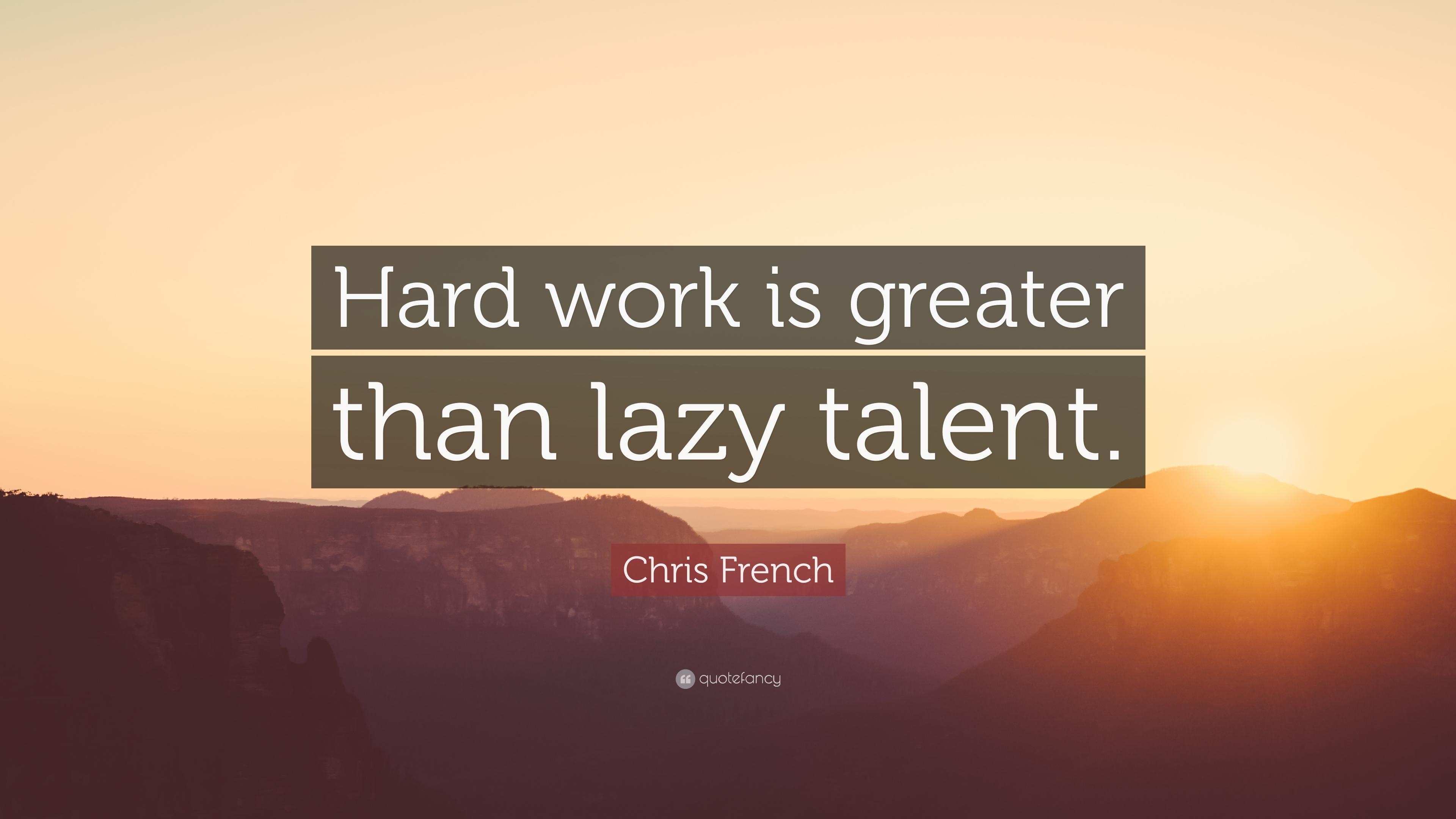 3840x2160 Chris French Quote: “Hard work is greater than lazy talent.” 12, Desktop