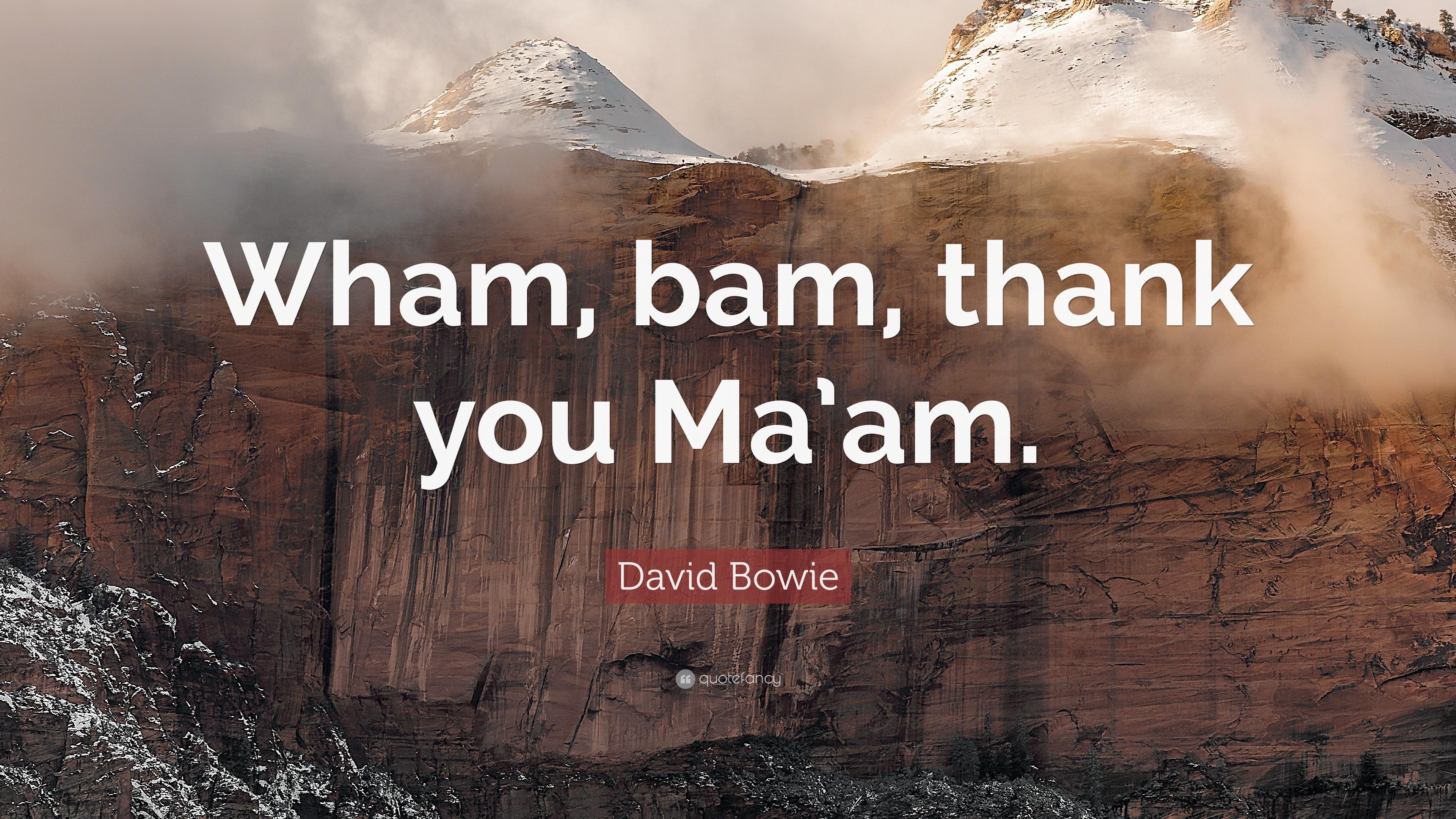 3840x2160 David Bowie Quote: “Wham, bam, thank you Ma'am.” 7 wallpaper, Desktop