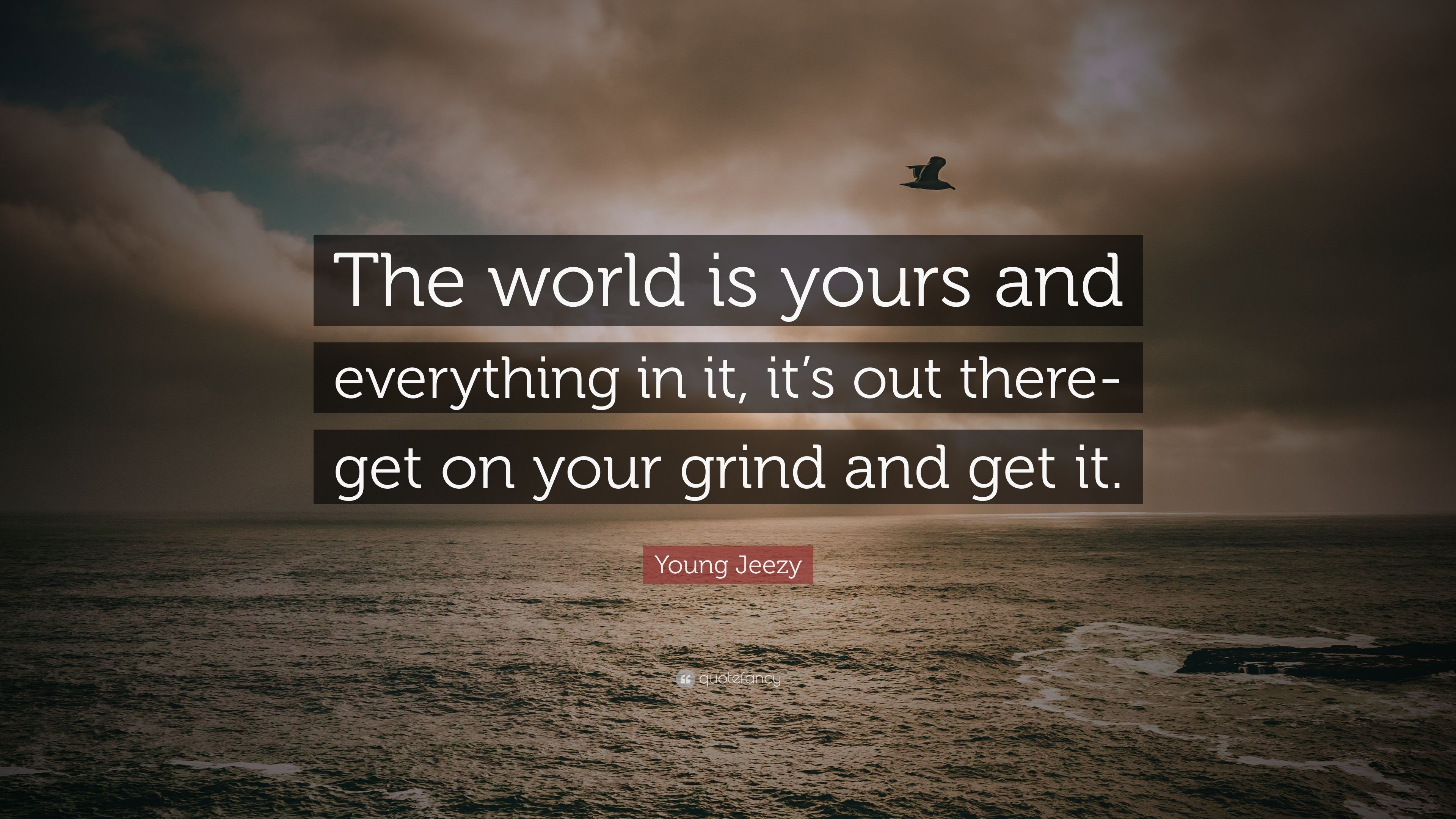 3840x2160 Young Jeezy Quote: “The world is yours and everything in it, it's, Desktop