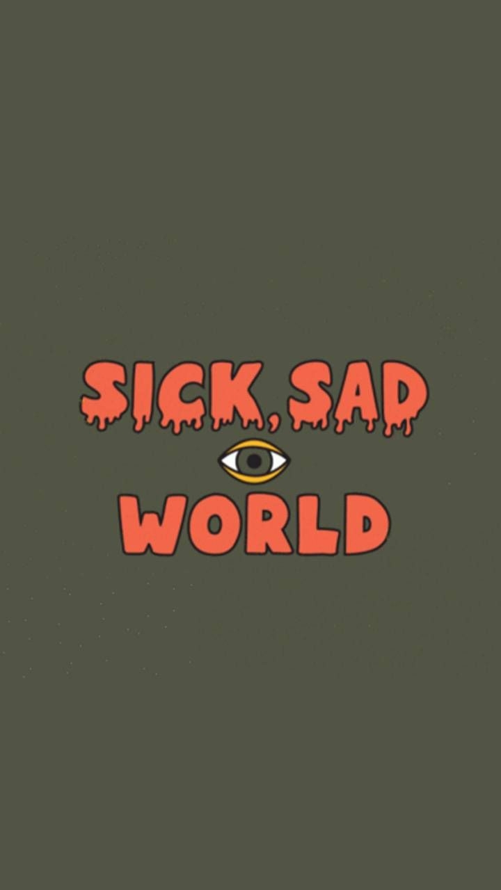 720x1280 Sick Sad World wallpaper, Phone