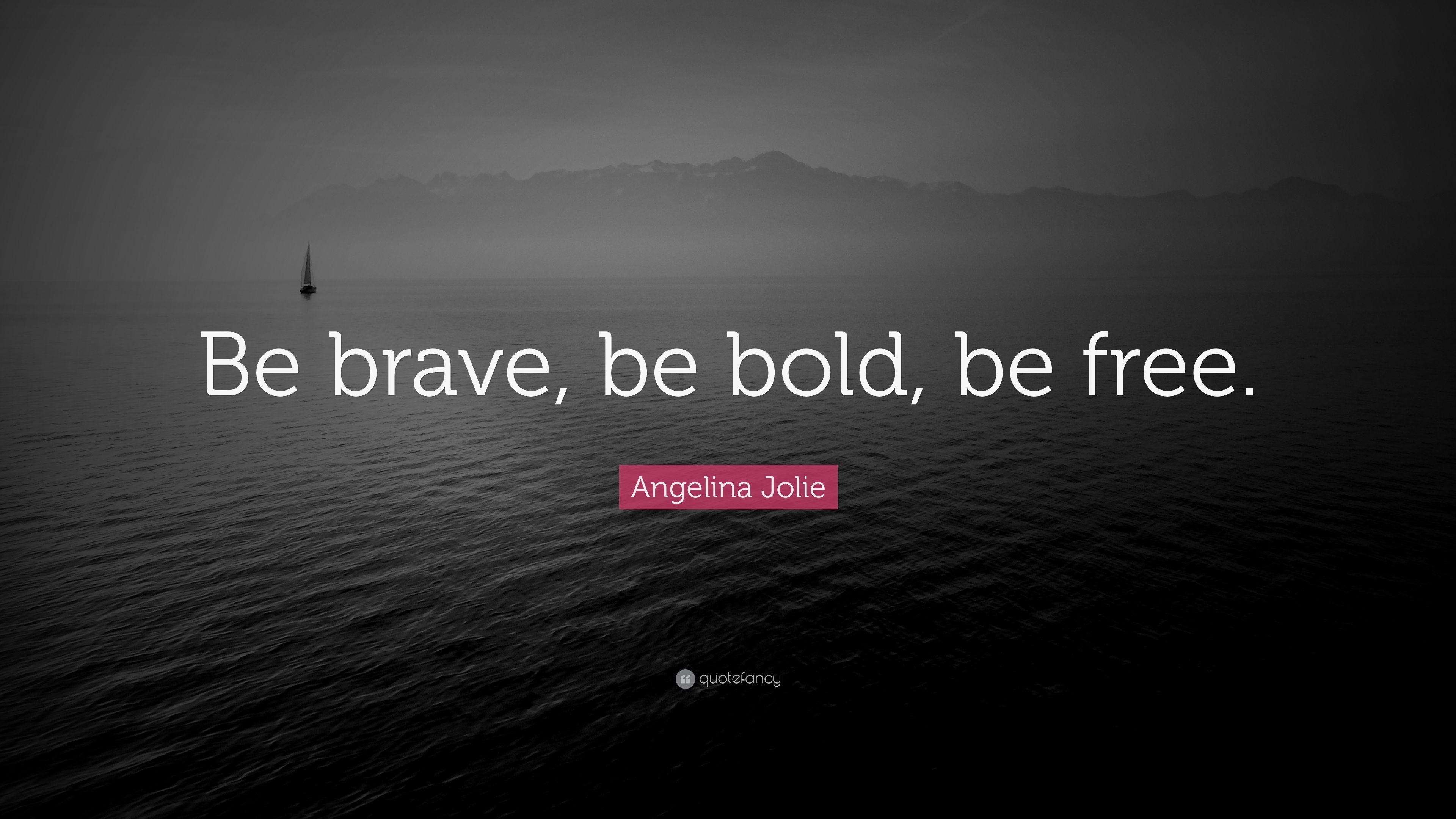 3840x2160 Angelina Jolie Quote: “Be brave, be bold, be free.” 12, Desktop