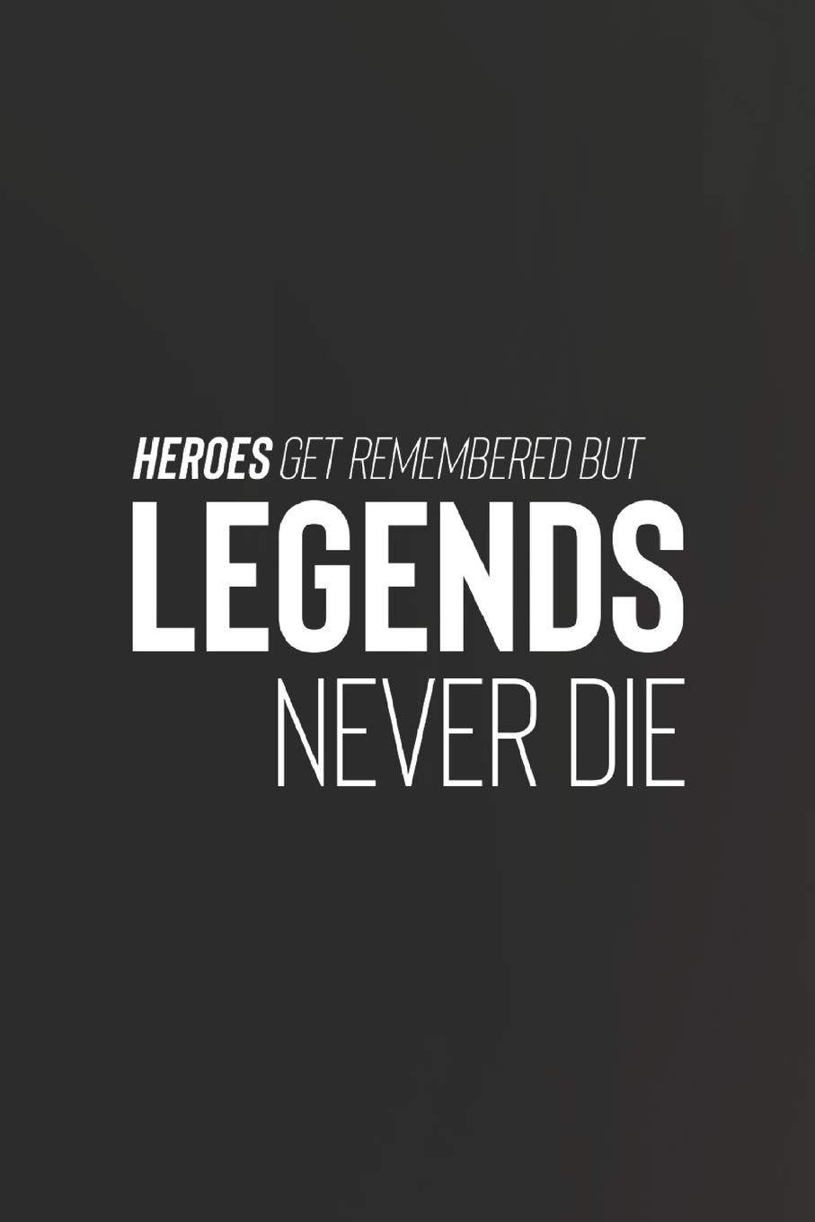 910x1360 Heroes Get Remembered But Legends Never Die: Daily Success, Phone