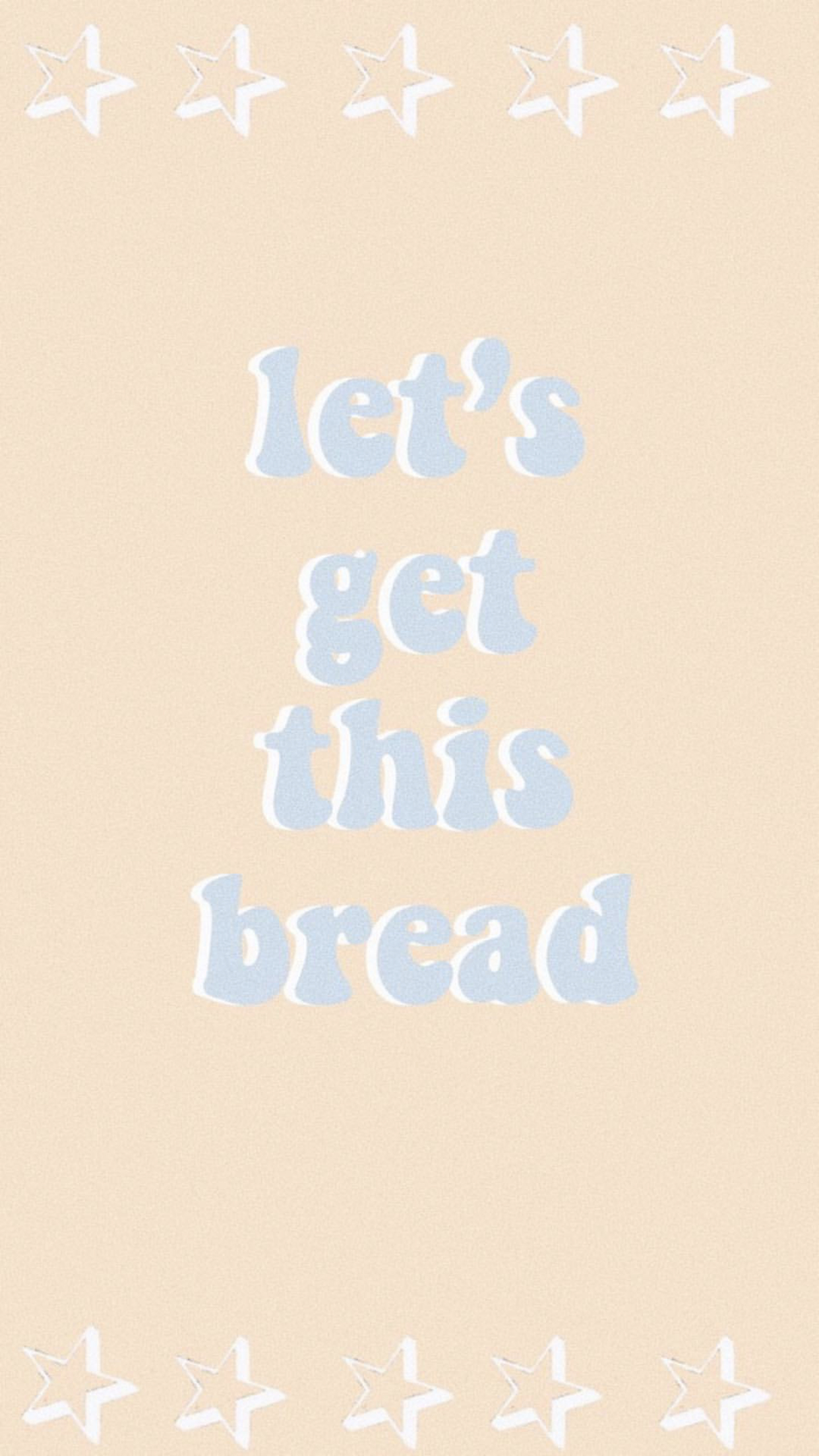 1250x2210 Bread quotes tumblr Let s get this bread wallpaper words wallpaper, Phone