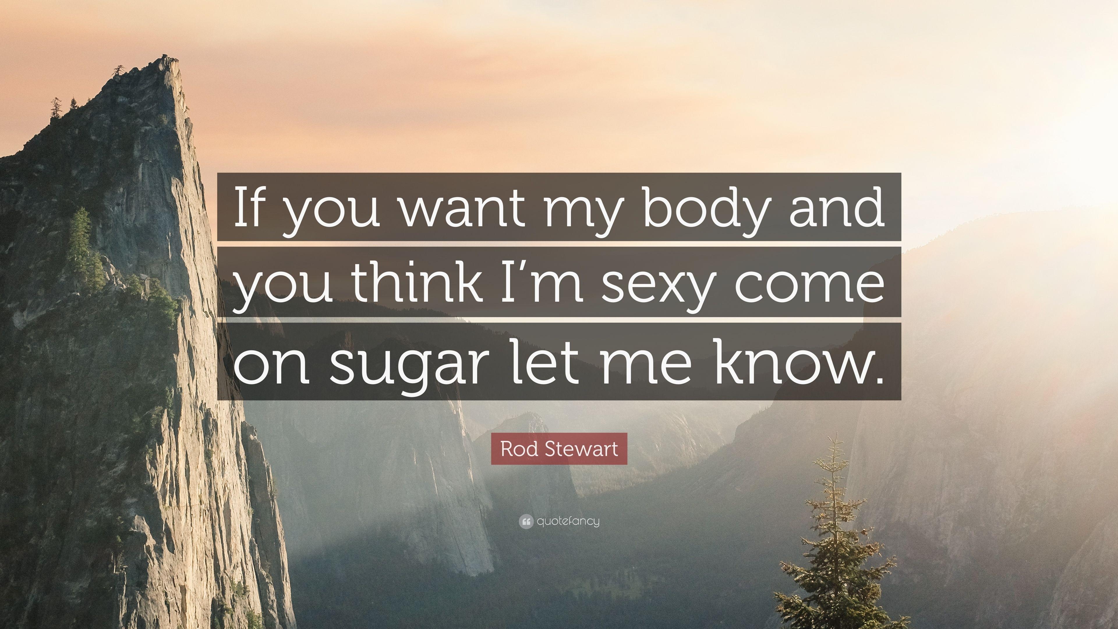 3840x2160 Rod Stewart Quote: “If you want my body and you think I'm, Desktop