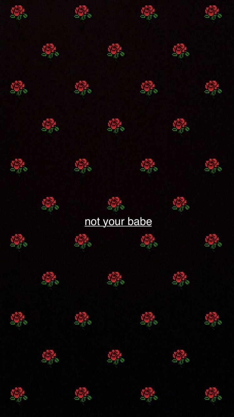 750x1340 Not your babe. iPhone wallpaper tumblr aesthetic, Aesthetic iphone wallpaper, Black aesthetic wallpaper, Phone