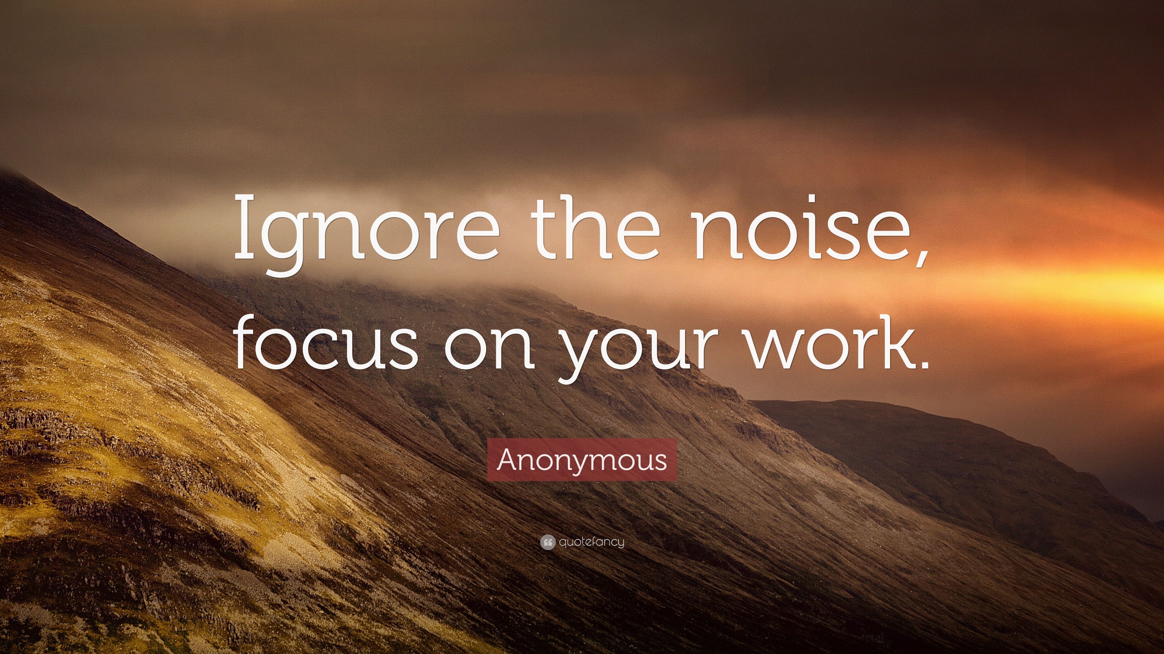 3840x2160 Anonymous Quote: “Ignore the noise, focus on your work.” 14, Desktop