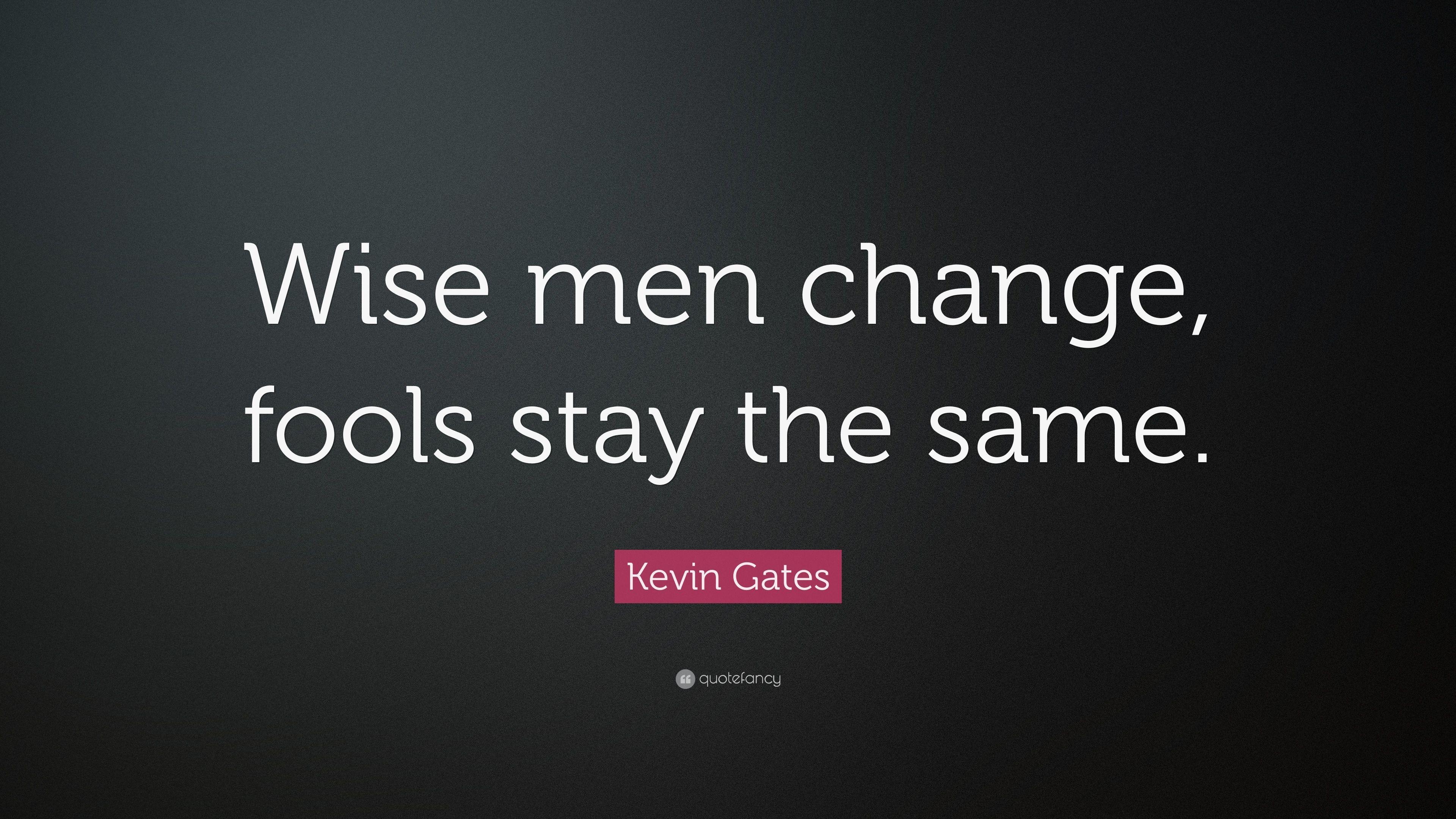 3840x2160 Kevin Gates Quote: “Wise men change, fools stay the same.” 17, Desktop