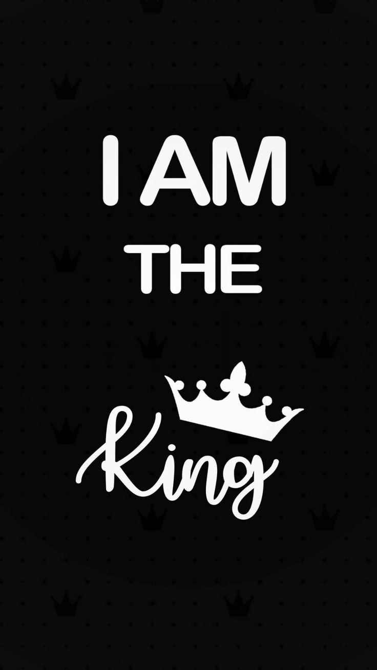 740x1310 Im am the king. Phone wallpaper for men, Dont touch my phone wallpaper, Phone wallpaper quotes, Phone