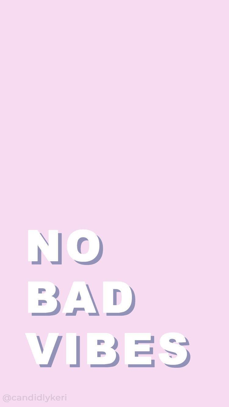 750x1340 No Bad Vibes pink quote inspirational background wallpaper you can, Phone