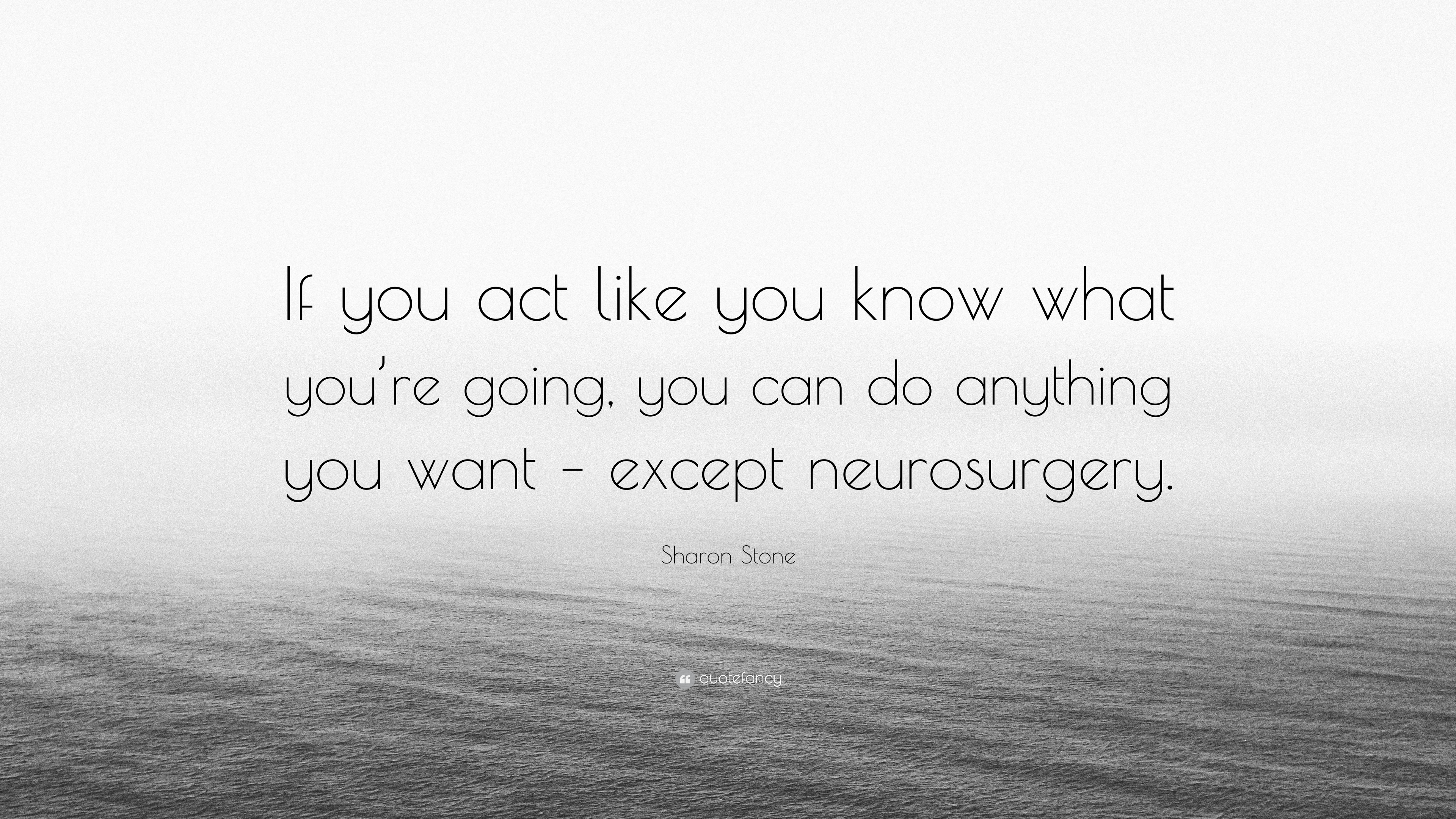 3840x2160 Sharon Stone Quote: “If you act like you know what you're going, you can do, Desktop