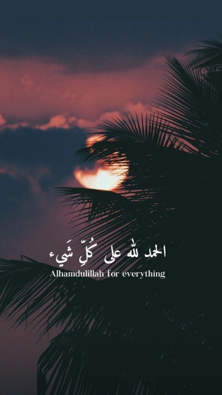 720x1280 Wallpaper islamic. Alhamdulillah for everything, Cute background for iphone, Alhamdulillah, Phone